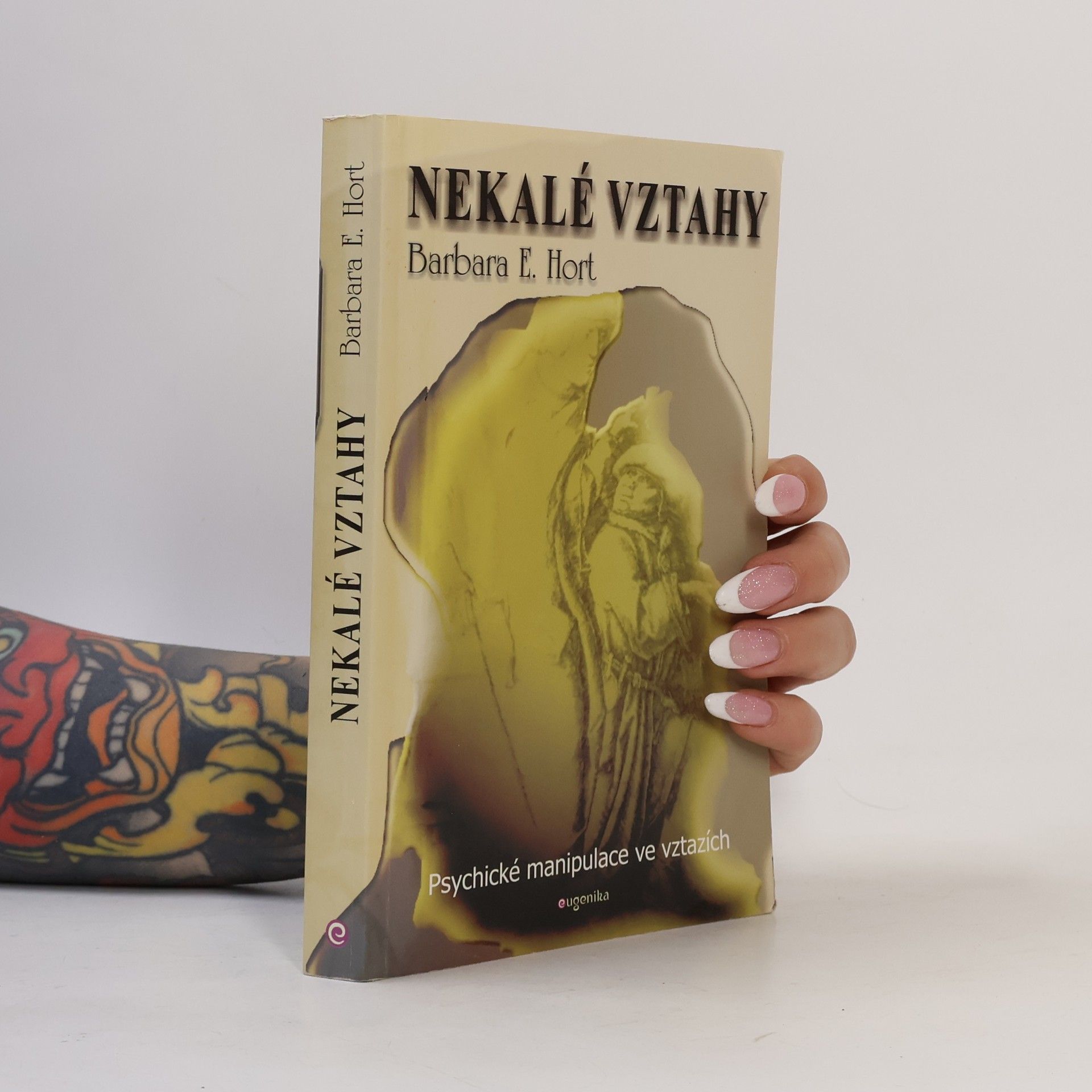 Barbara E. Hort Nekalé vztahy - Psychické manipulace ve vztazích
