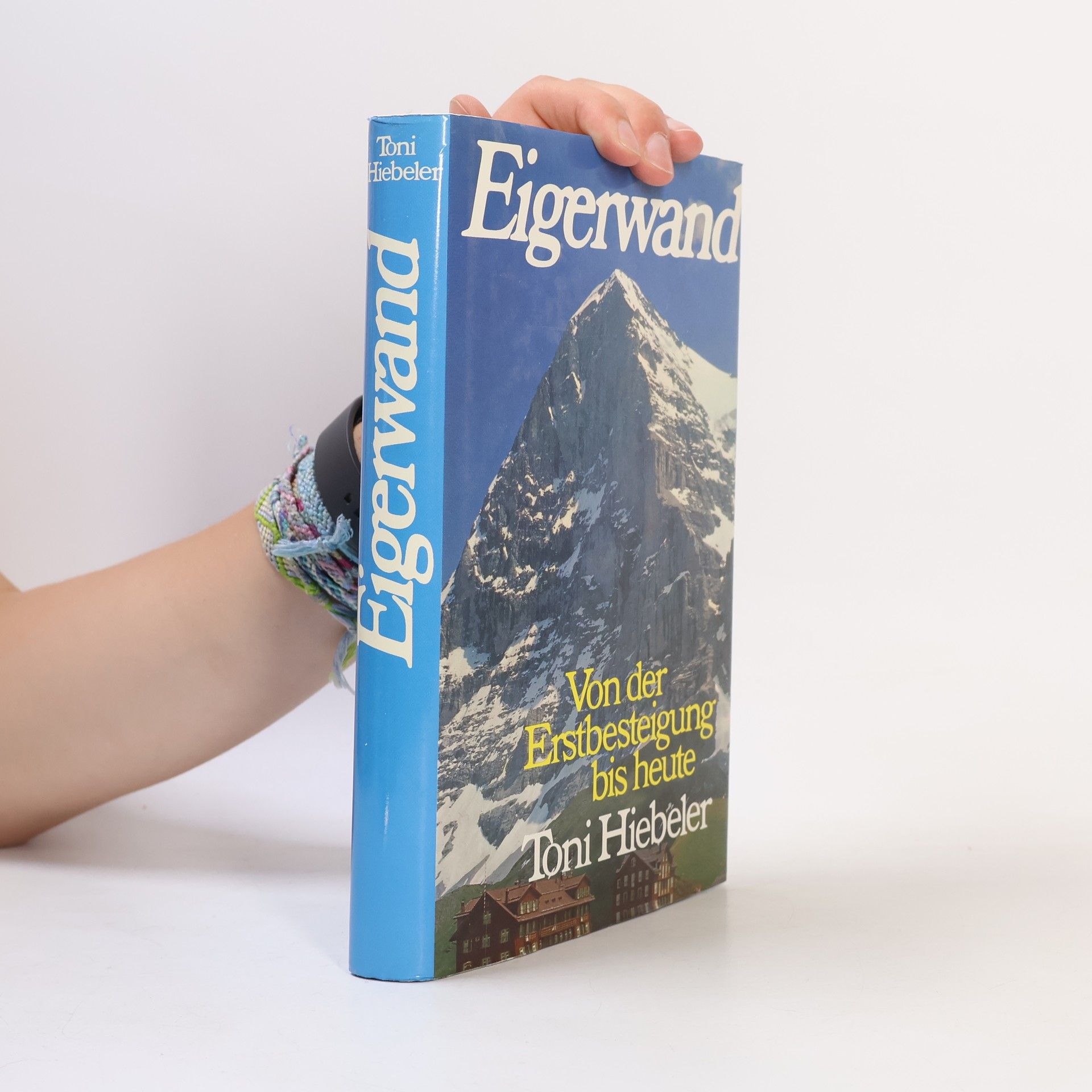 Toni Hiebeler Eigerwand. Von der Erstbesteigung bis heute