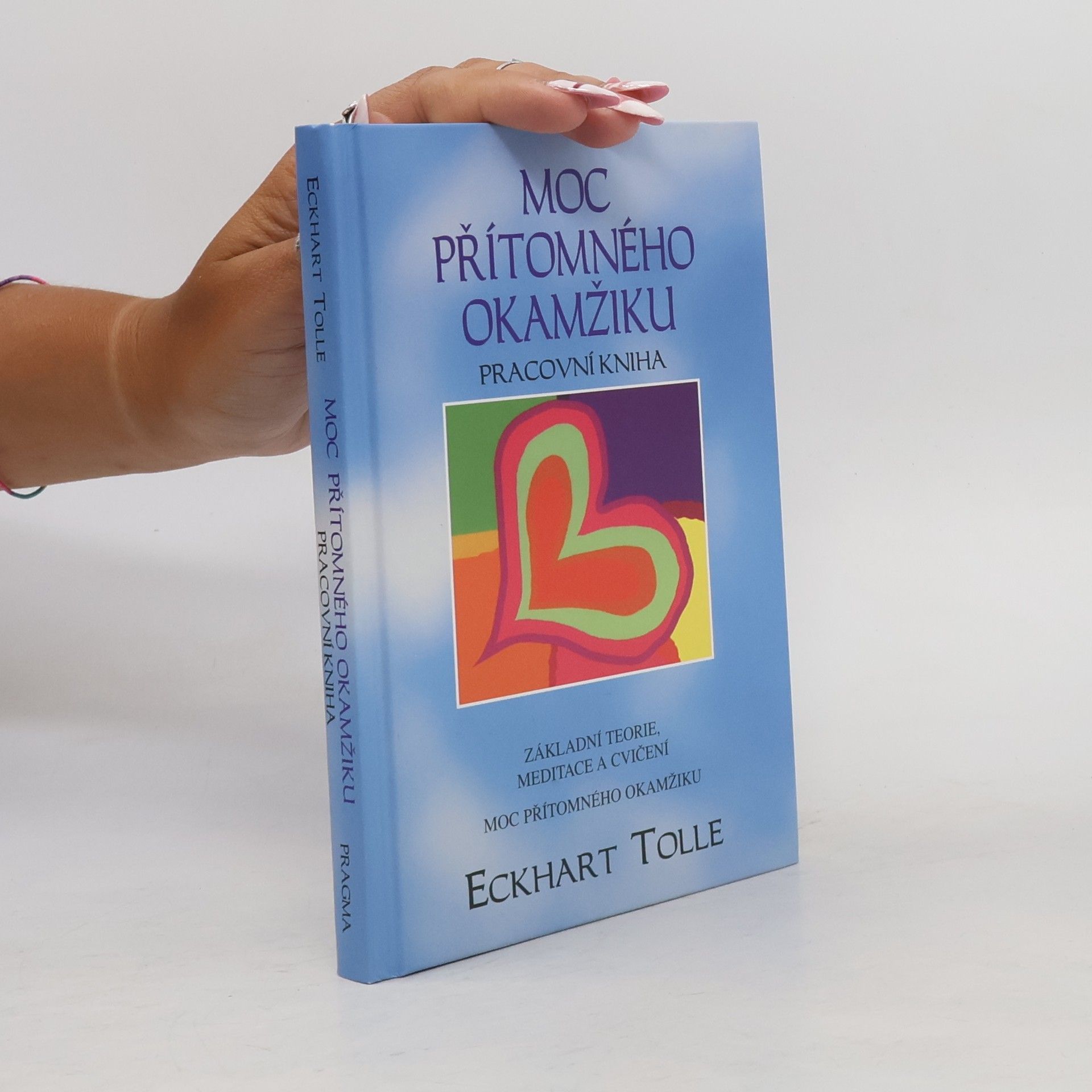 Eckhart Tolle Moc přítomného okamžiku. Pracovní kniha