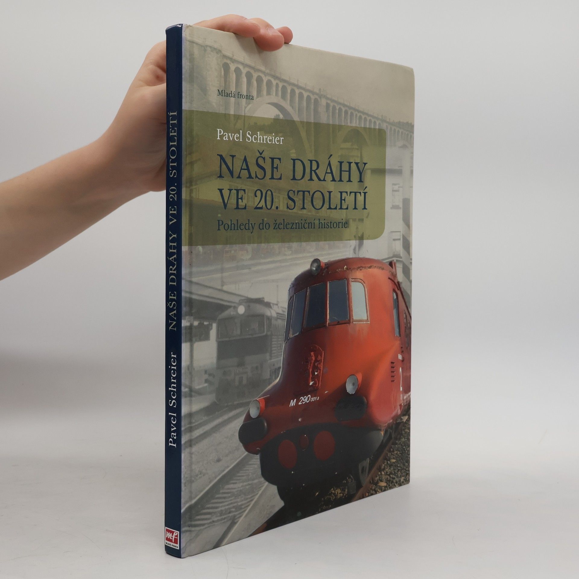 Pavel Schreier Naše dráhy ve 20. století: pohledy do železniční historie