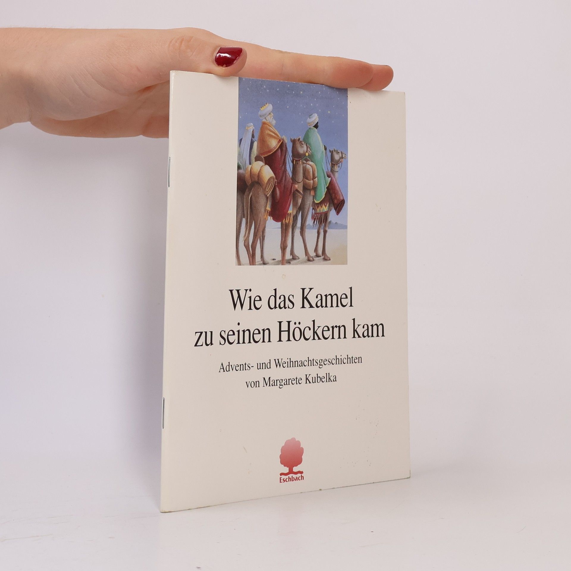 Margarete Kubelka Wie das Kamel zu seinen Höckern kam