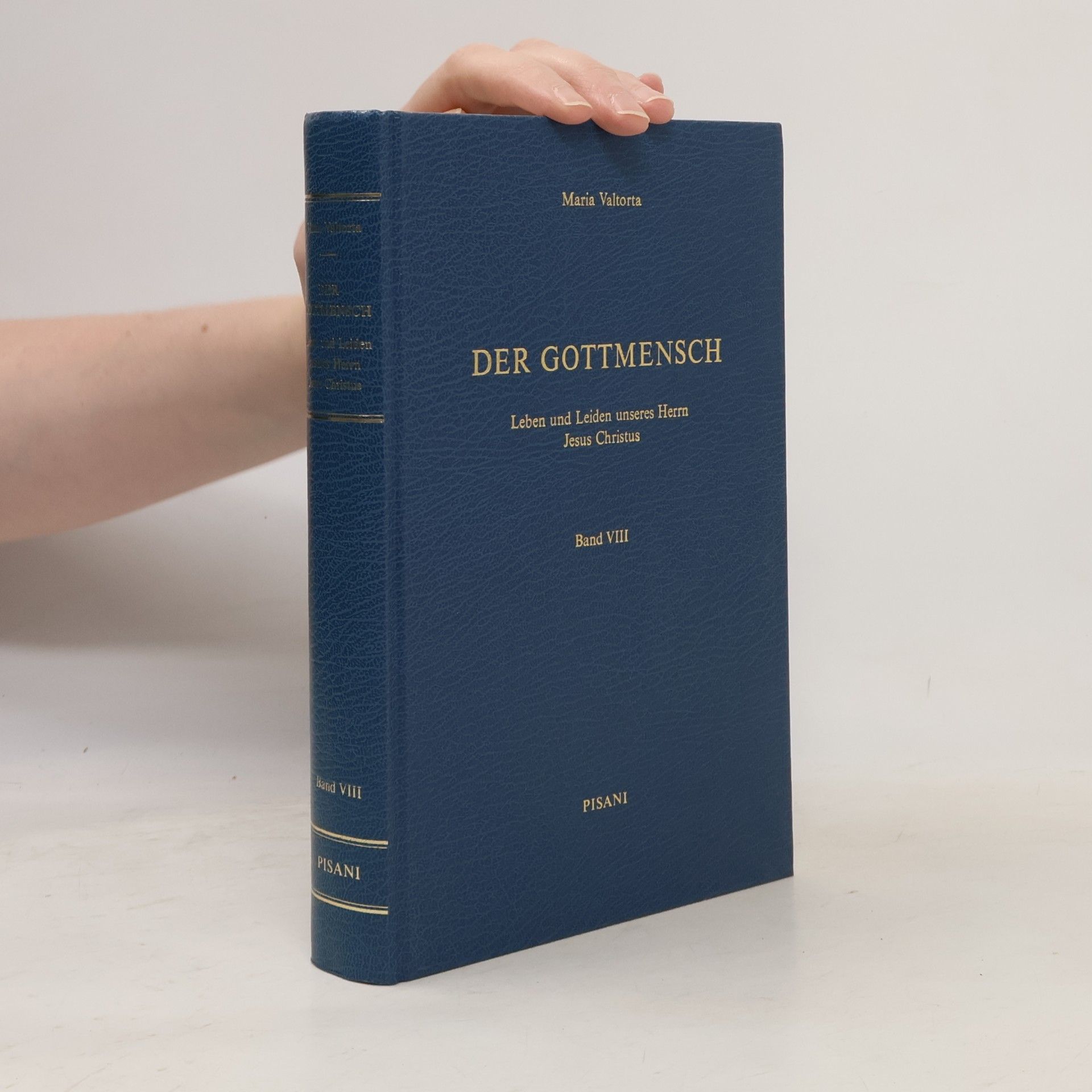 Maria Valtorta Der Gottmensch. Leben und Leiden unseres Herrn Jesus Christus. Band VIII