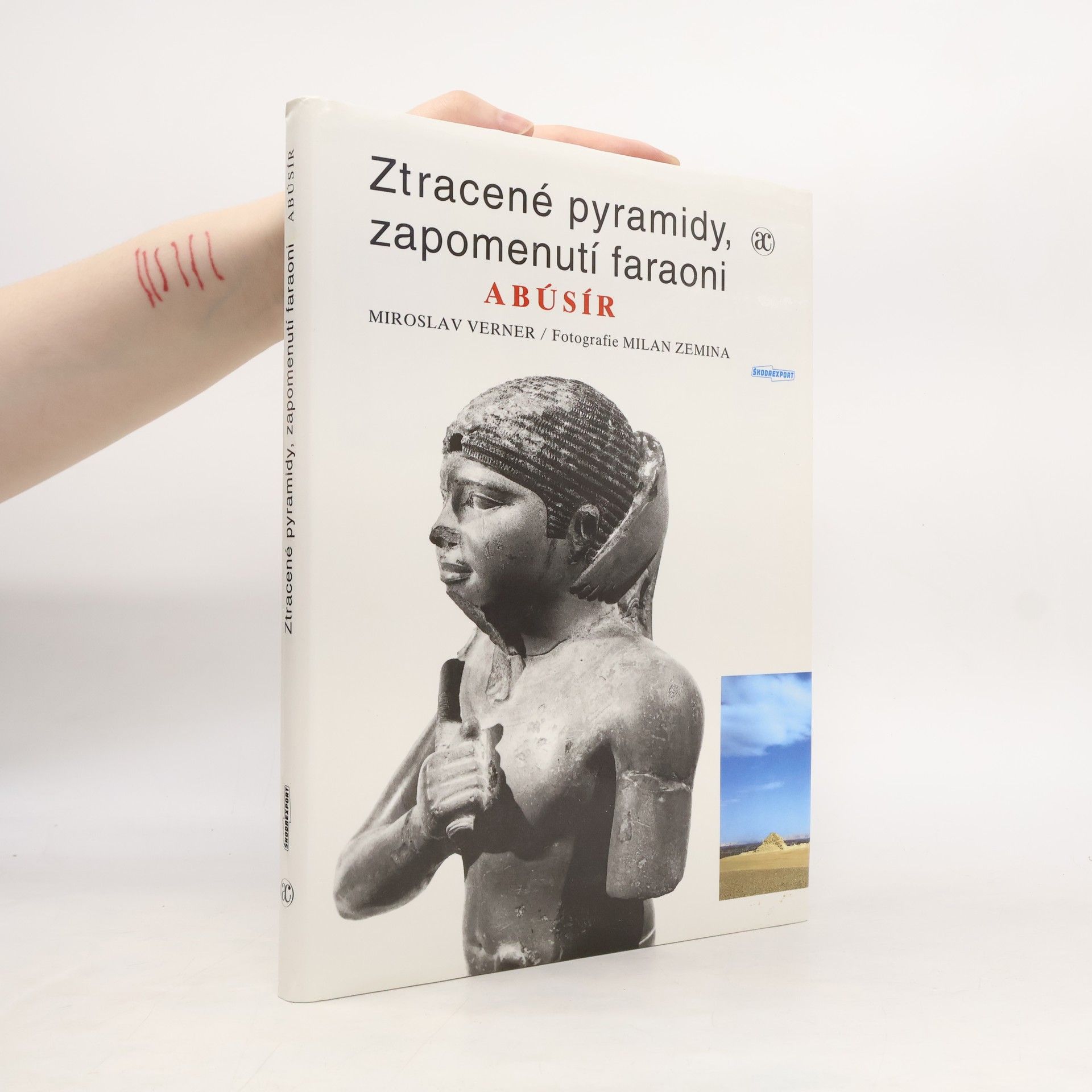 Miroslav Verner Ztracené pyramidy, zapomenutí faraoni. Abúsír