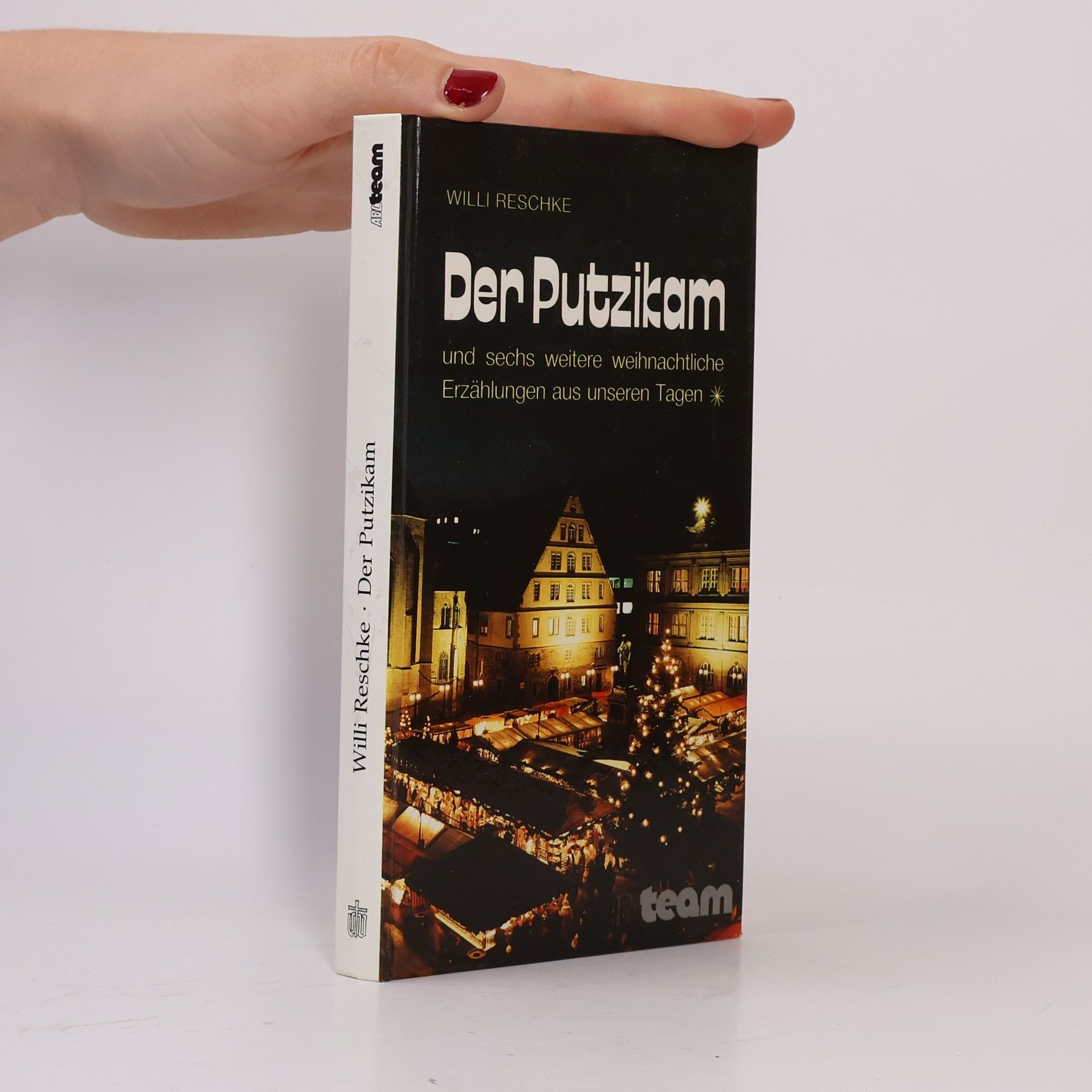 Willi Reschke Der Putzikam. Und sechs weitere weihnachtliche Erzählungen aus unseren Tagen