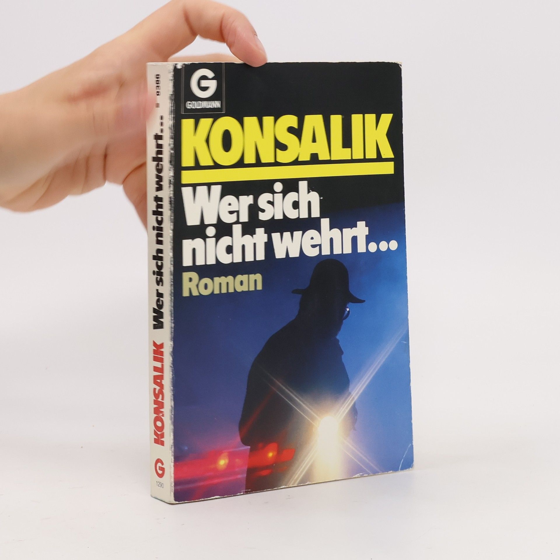 Heinz G. Konsalik Wer sich nicht wehrt ...