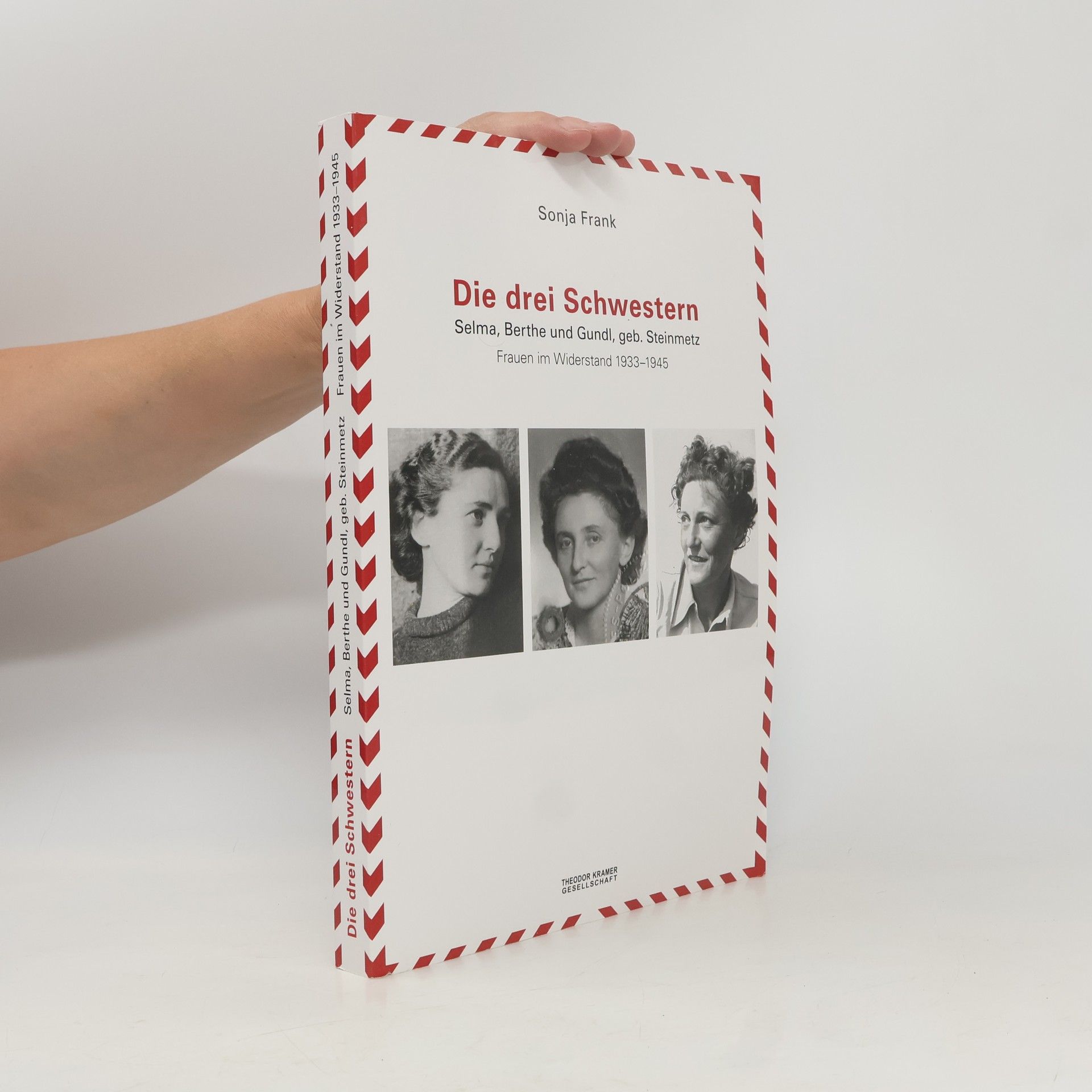 Sonja Frank DIE DREI SCHWESTERN. Selma, Bertha und Gundl, geb. STEINMETZ