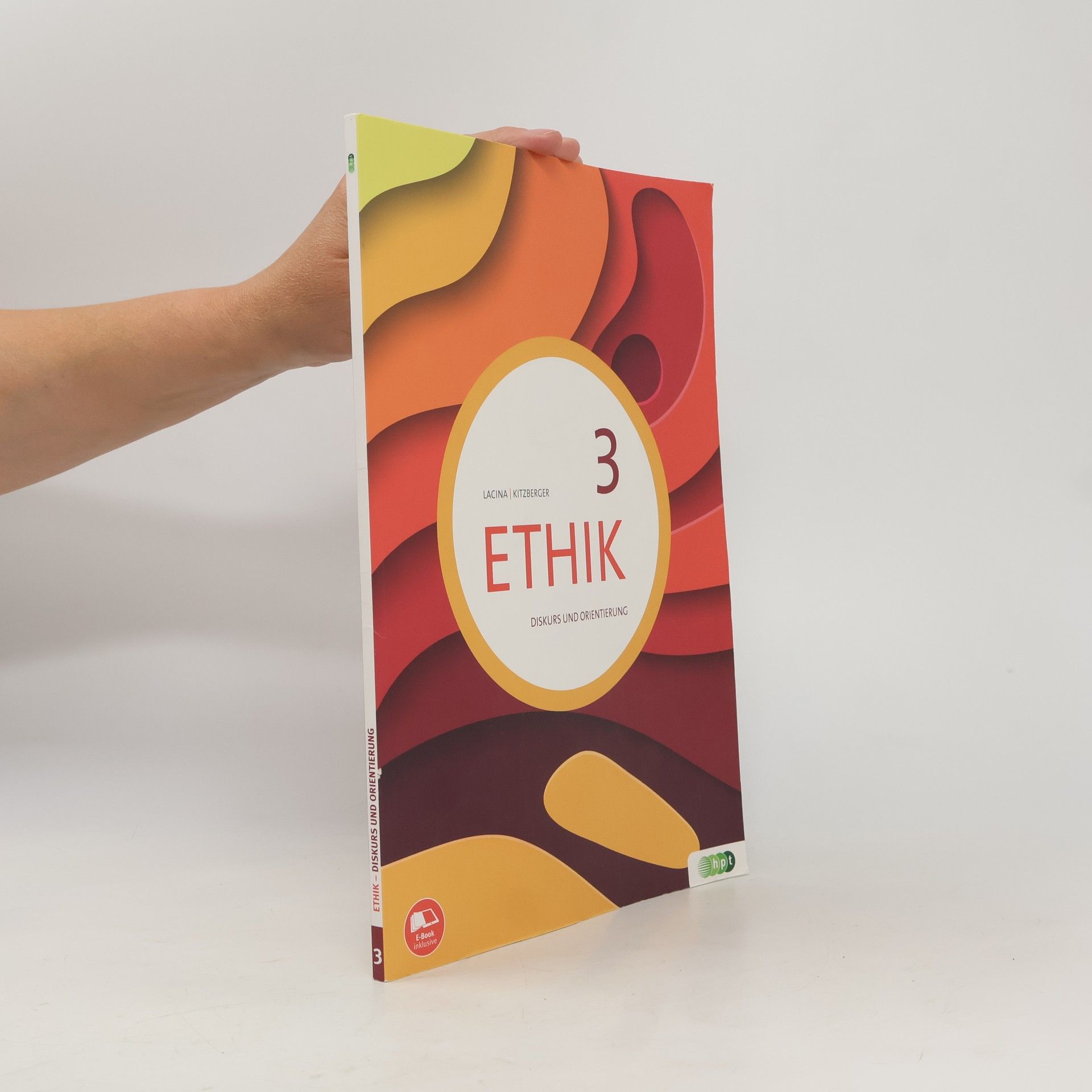 Anita Kitzberger Ethik AHS - 3: Ethik 3. Diskurs und Orientierung