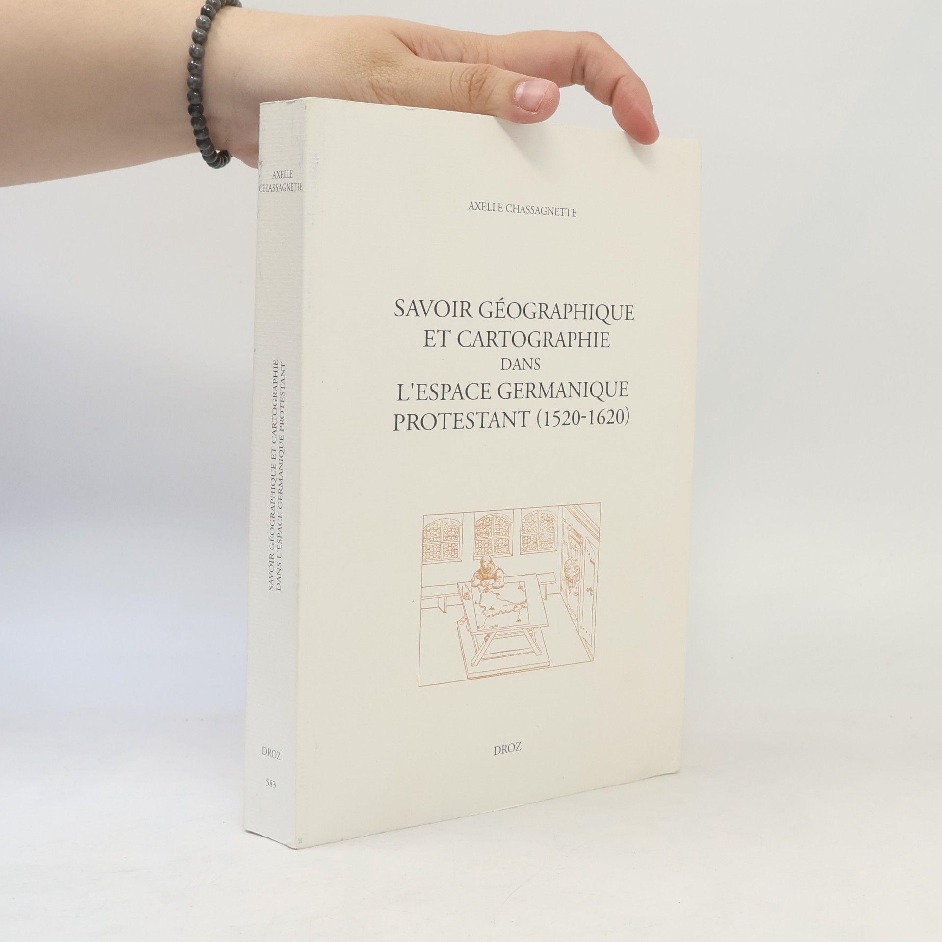 Axelle Chassagnette Savoir géographique et cartographie dans l'espace germanique protestant, 1520-1620