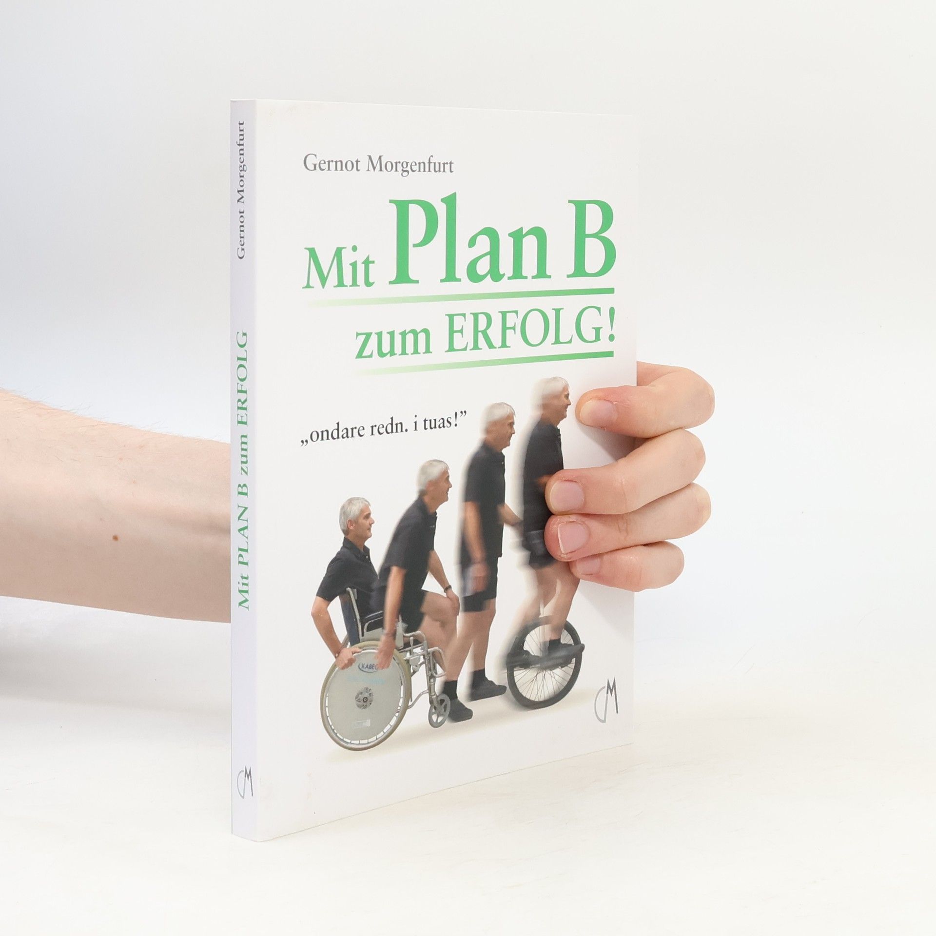 Gernot Morgenfurt Mit Plan B zum Erfolg!