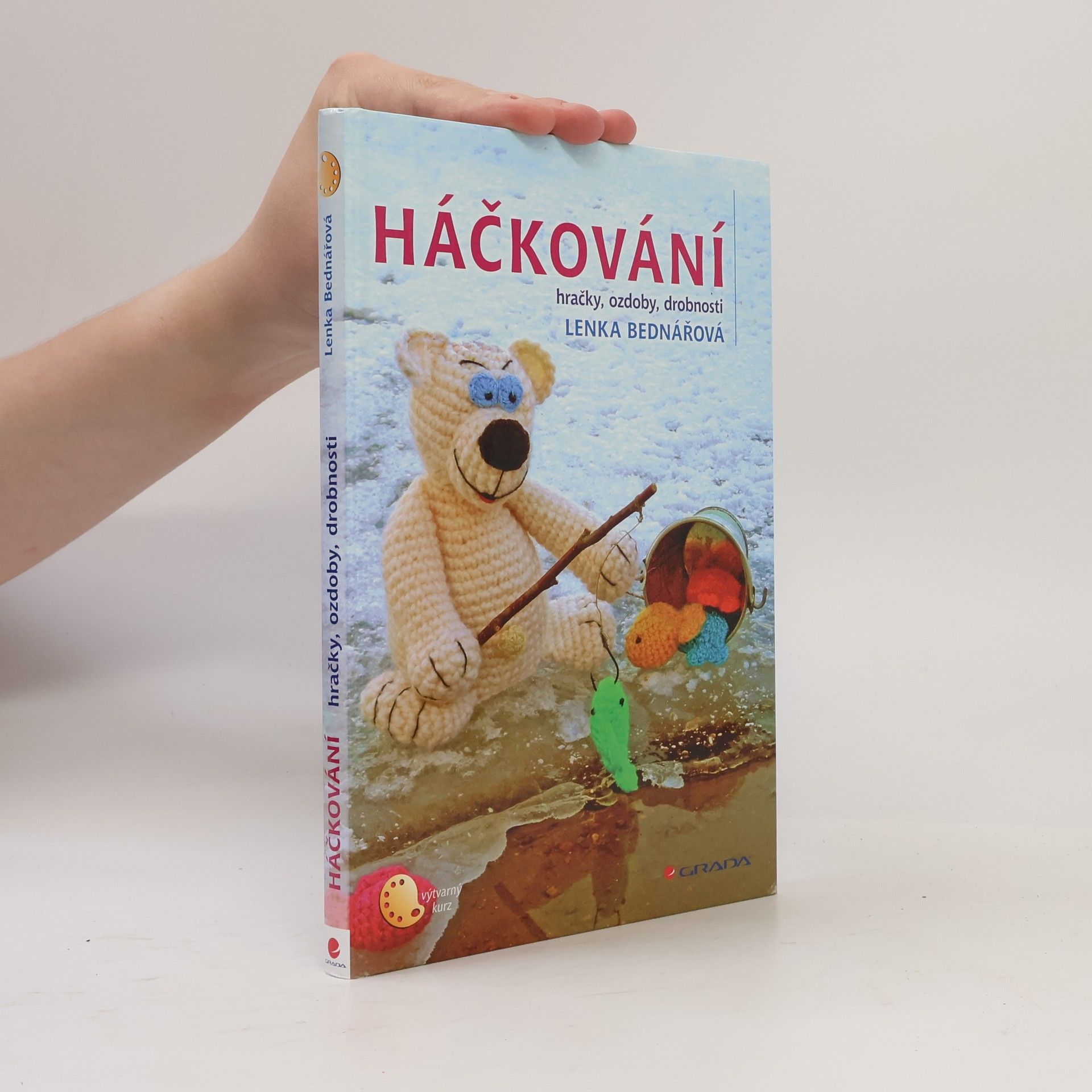 Lenka Bednářová Háčkování : hračky, ozdoby, drobnosti