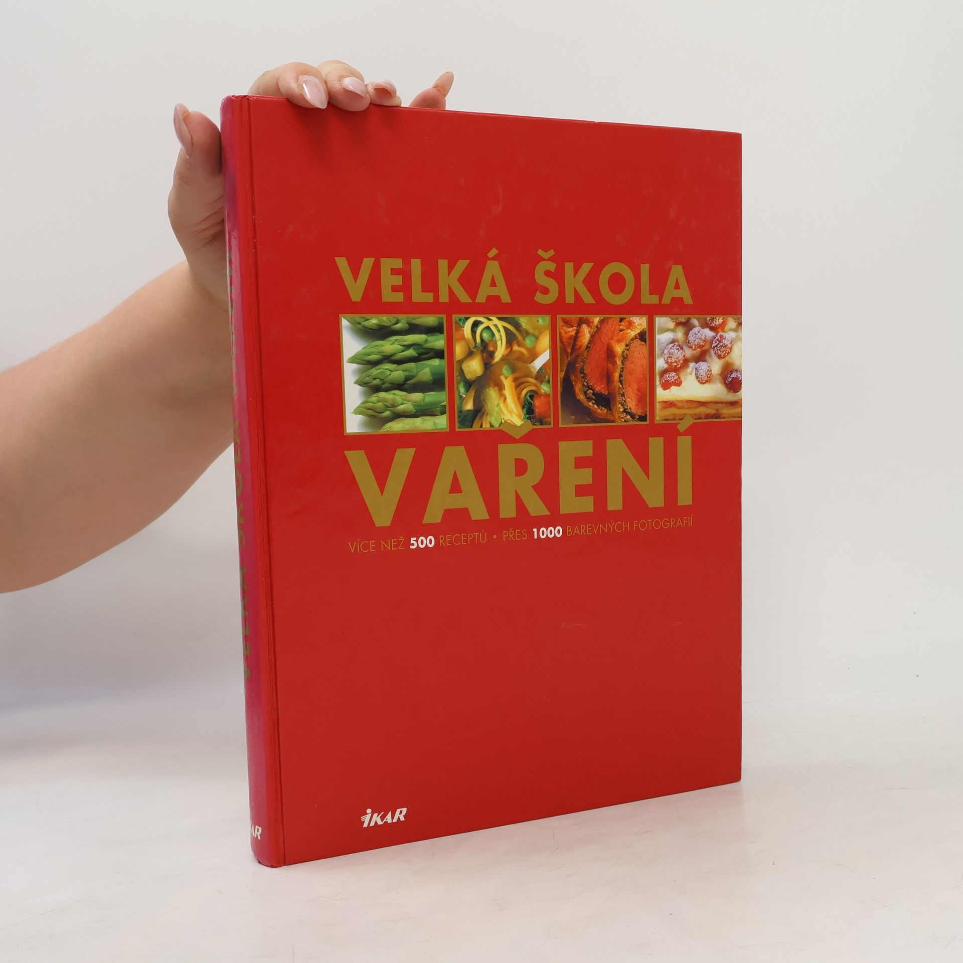 Velká škola vaření : více než 500 receptů, přes 1 000 fotografií
