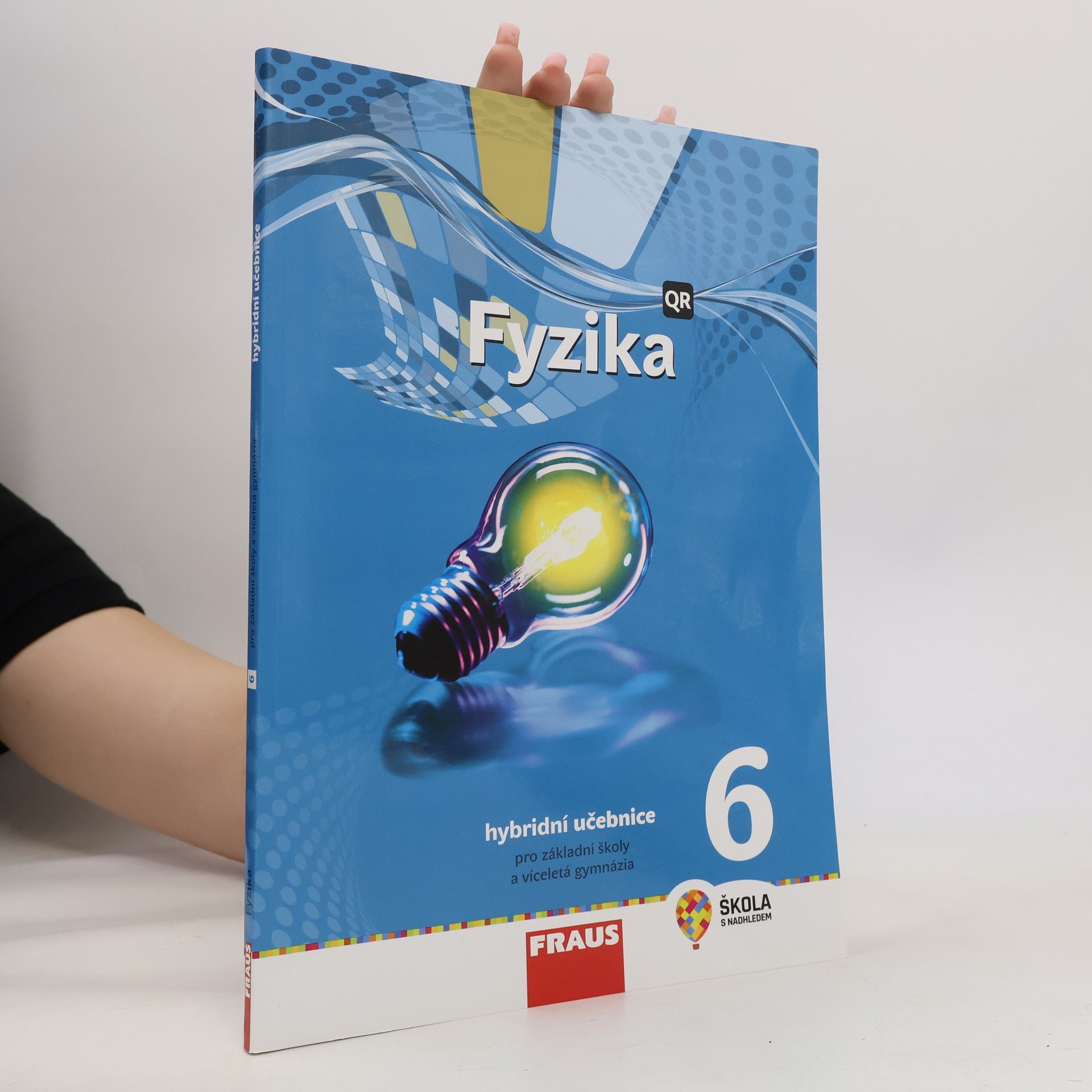 Kolektiv autorů Fyzika 6. Hybridní učebnice pro základní školy a víceletá gymnázia