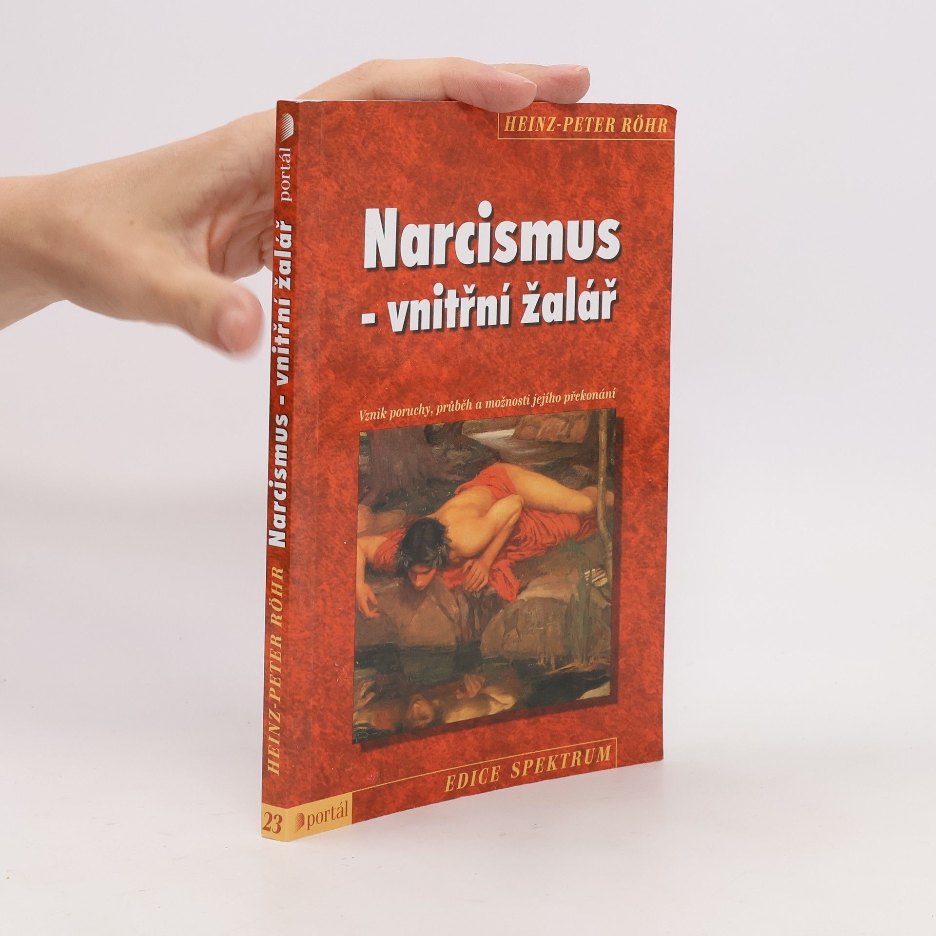 Heinz-Peter Röhr Narcismus - vnitřní žalář. Vznik poruchy, průběh a možnosti jejího překonání