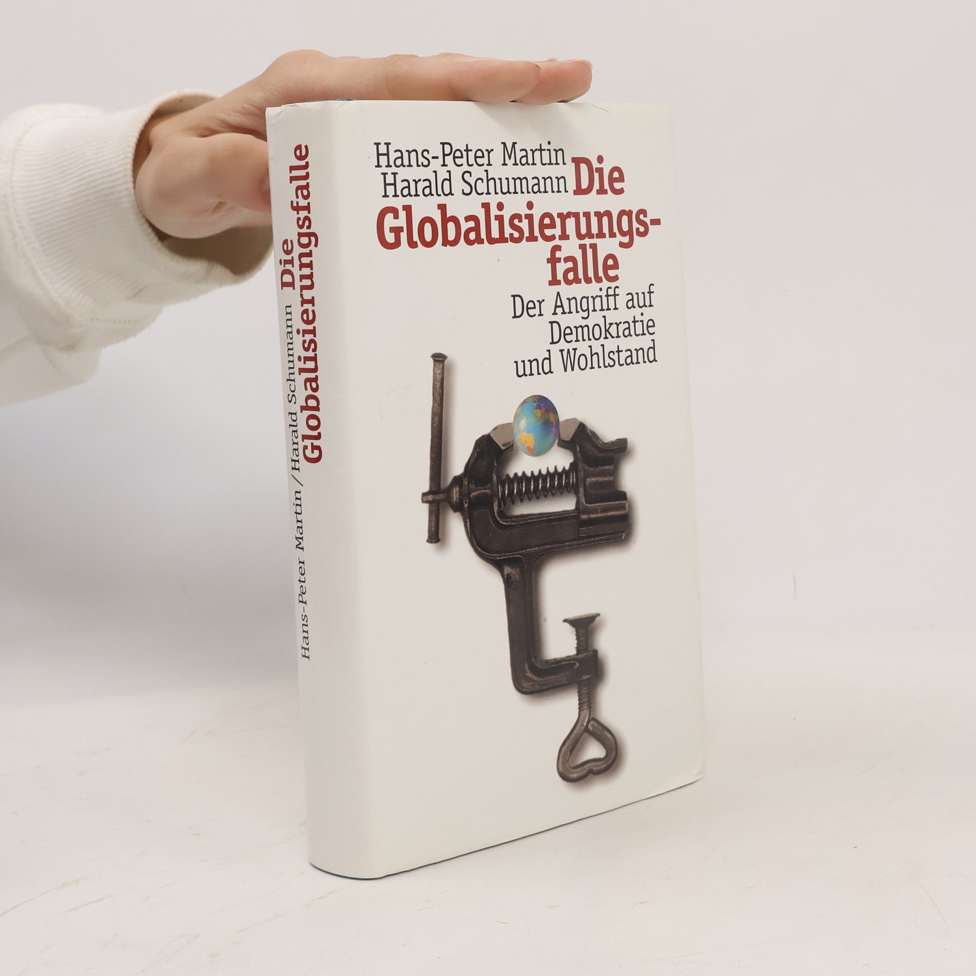 Hans-Peter Martin Die Globalisierungsfalle. Der Angriff auf Demokratie und Wohlstand