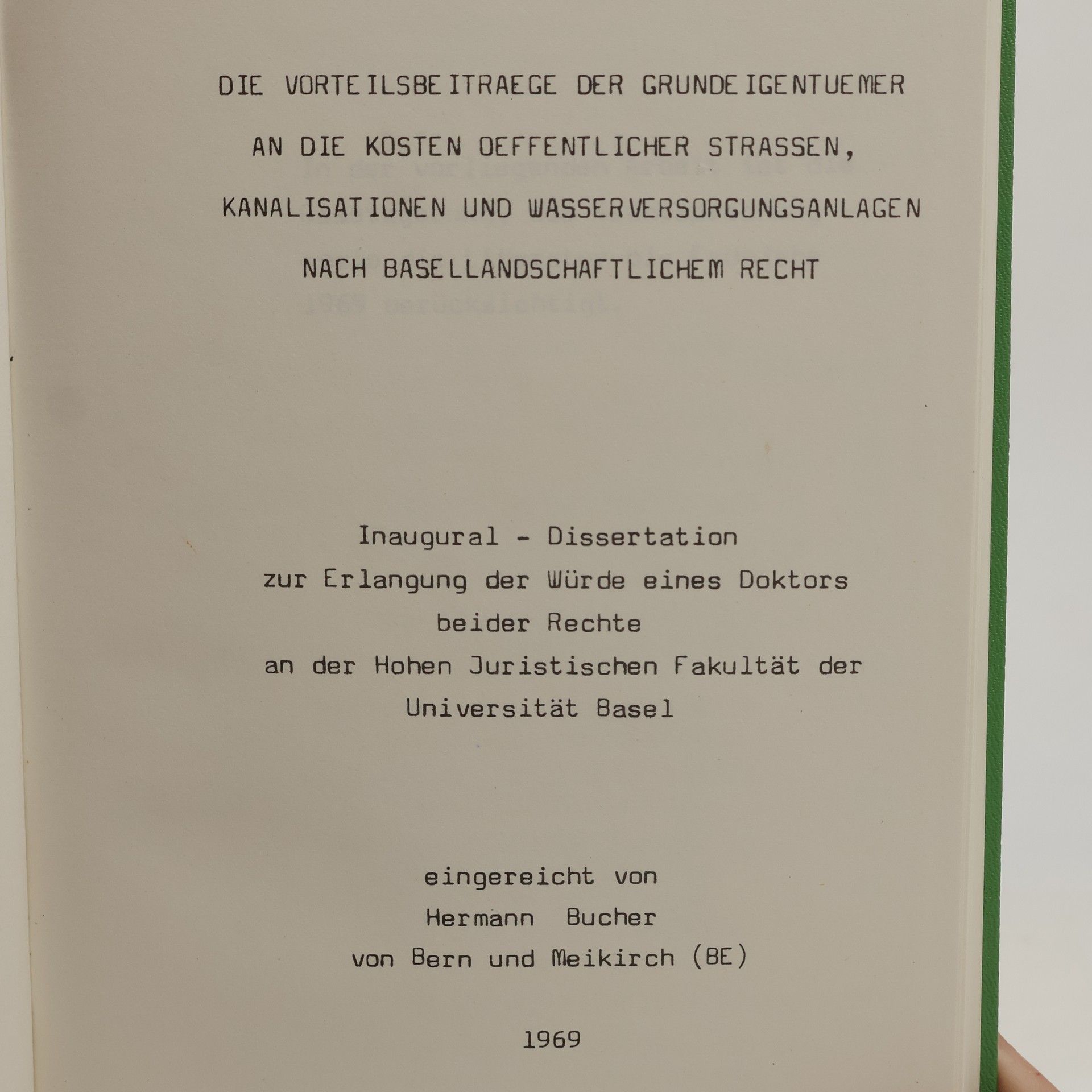 Hermann Bucher Die Vorteilsbeiträge der Grundeigentümer an die Kosten öffentlicher Strassen, Kanalisationen und Wasserversorgungsanlagen nach Basellandschaftlichem Recht