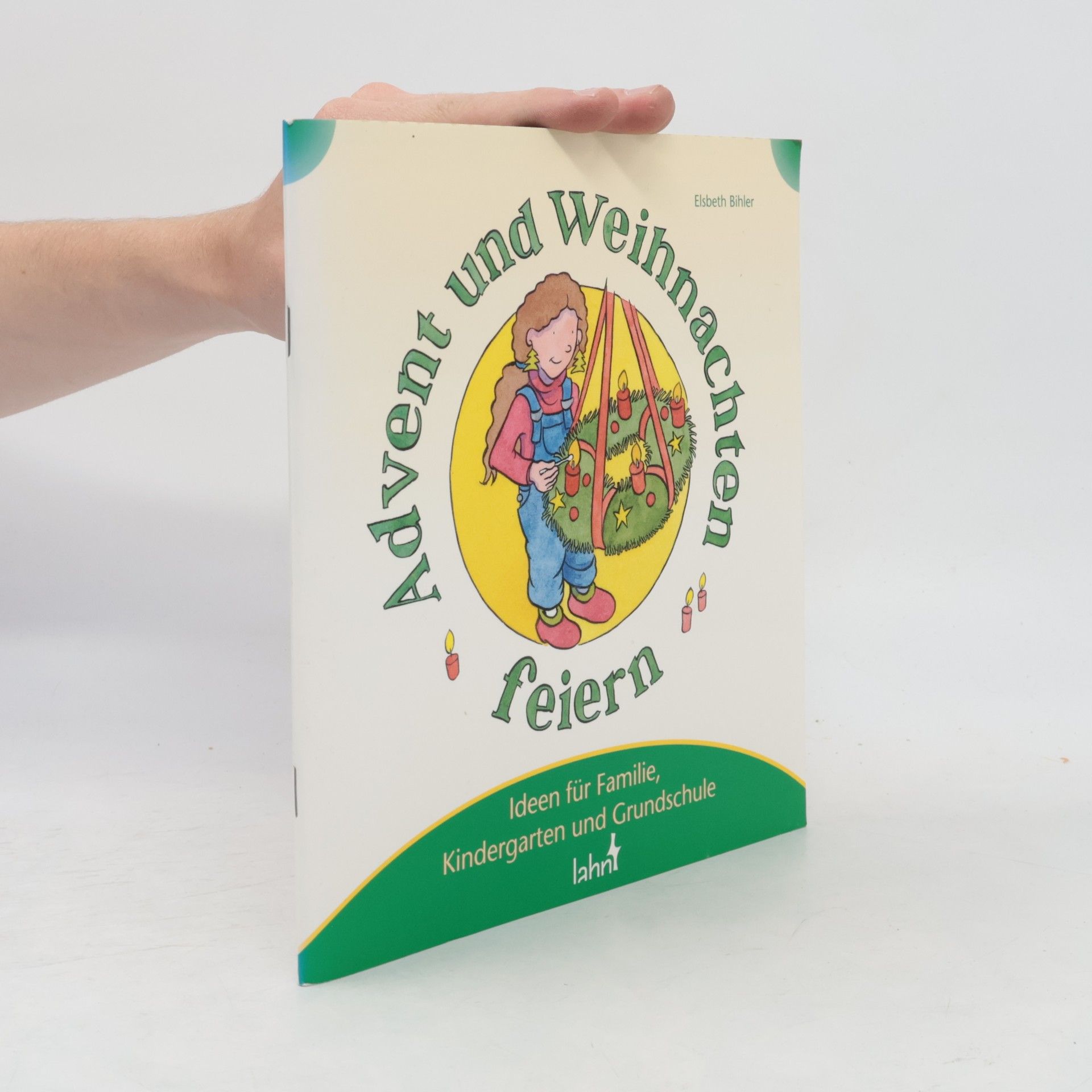 Elsbeth Bihler Mit Kindern Advent und Weihnachten feiern