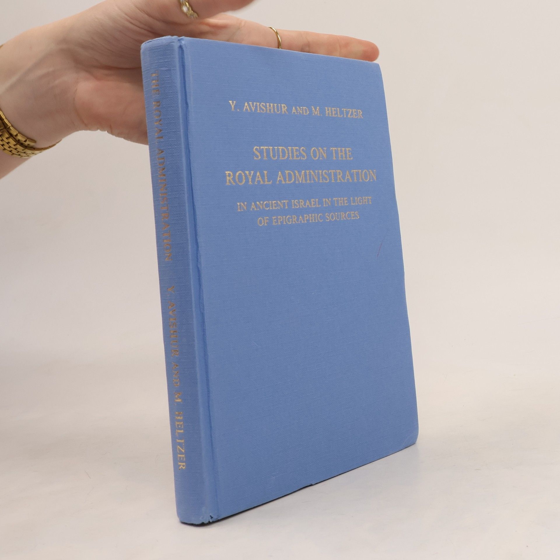 M. Heltzer Studies on the Royal Administration in Ancient Israel in the Light of Epigraphic Sources