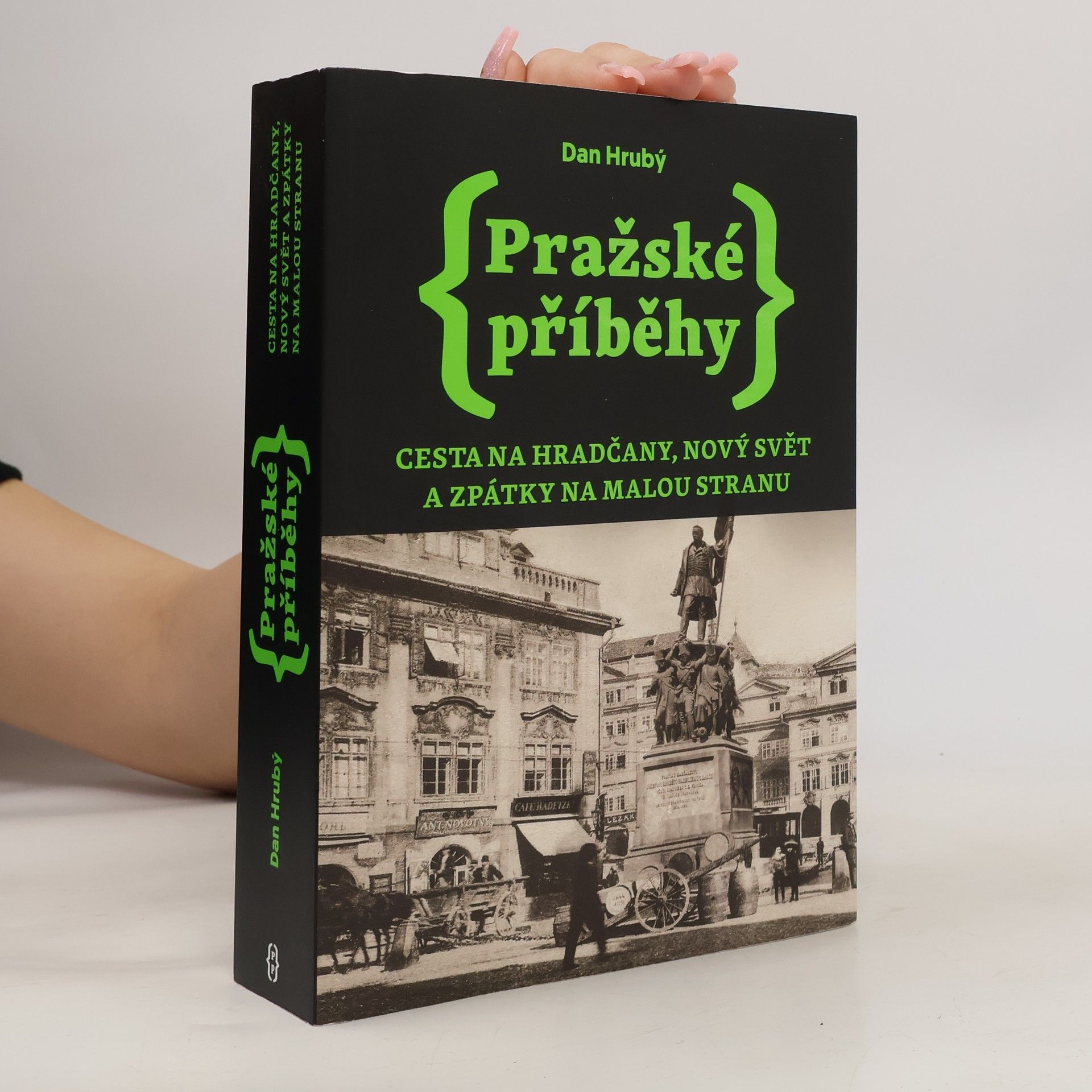 Dan Hrubý Pražské příběhy. Cesta na Hradčany, Nový Svět a zpátky na Malou Stranu