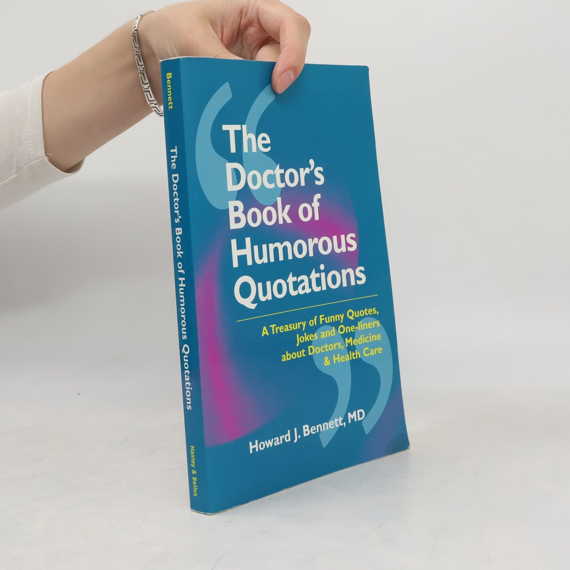 Howard J. Bennett The Doctors Book of Humorous Quotations