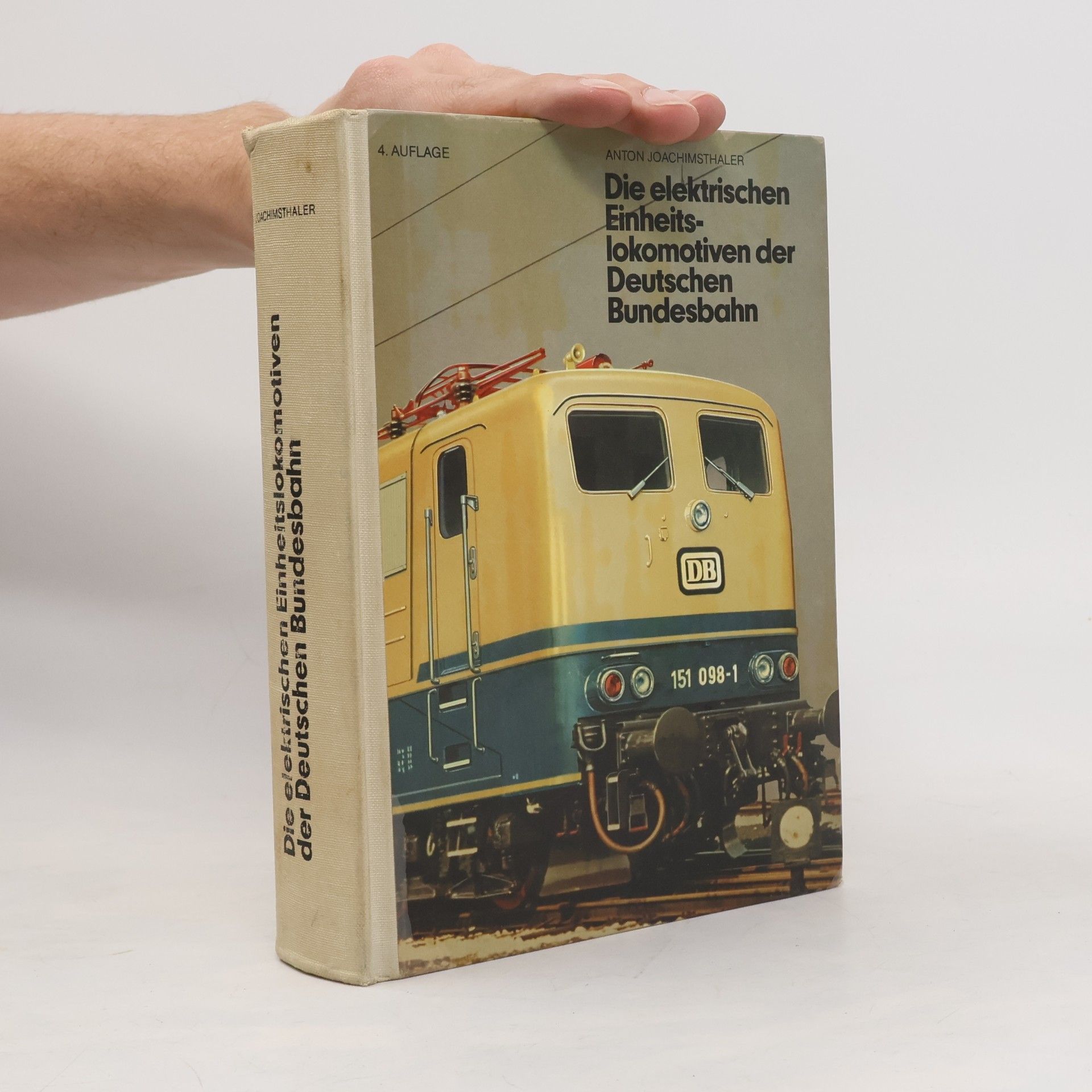 Anton Joachimsthaler Die elektrischen Einheitslokomotiven der Deutschen Bundesbahn