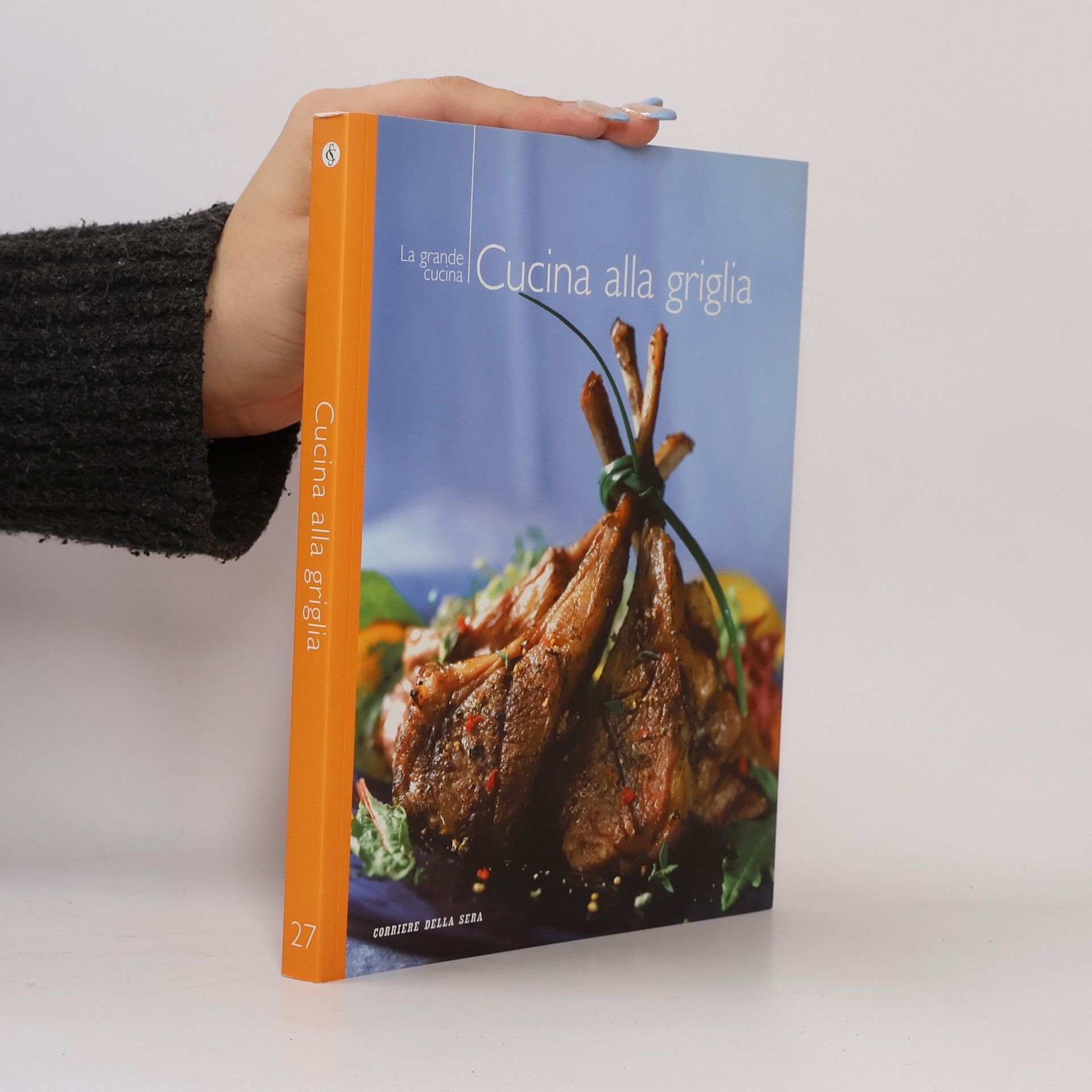 AA.VV. La grande cucina 27: Cucina alla griglia