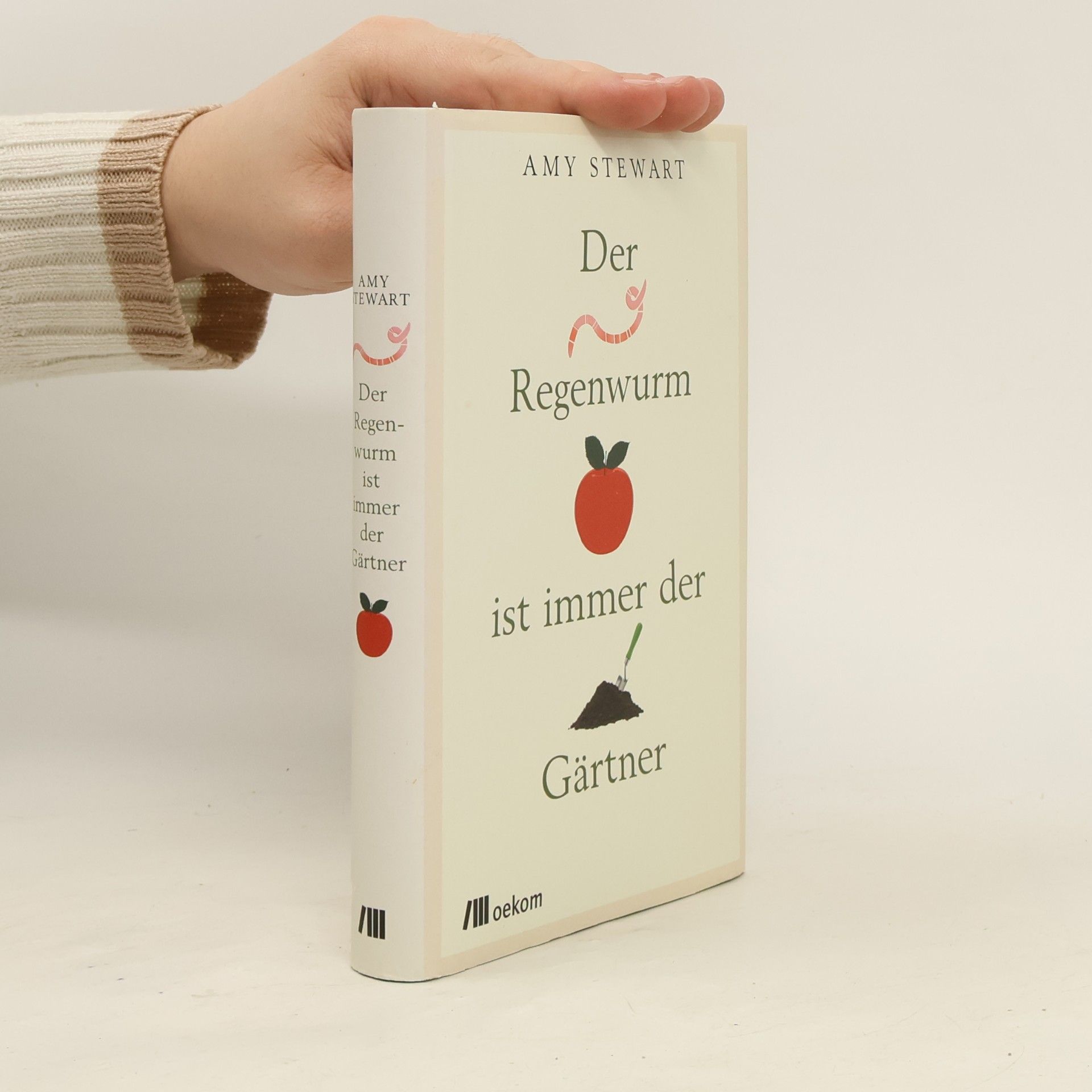Amy N. Stewart Der Regenwurm ist immer der Gärtner