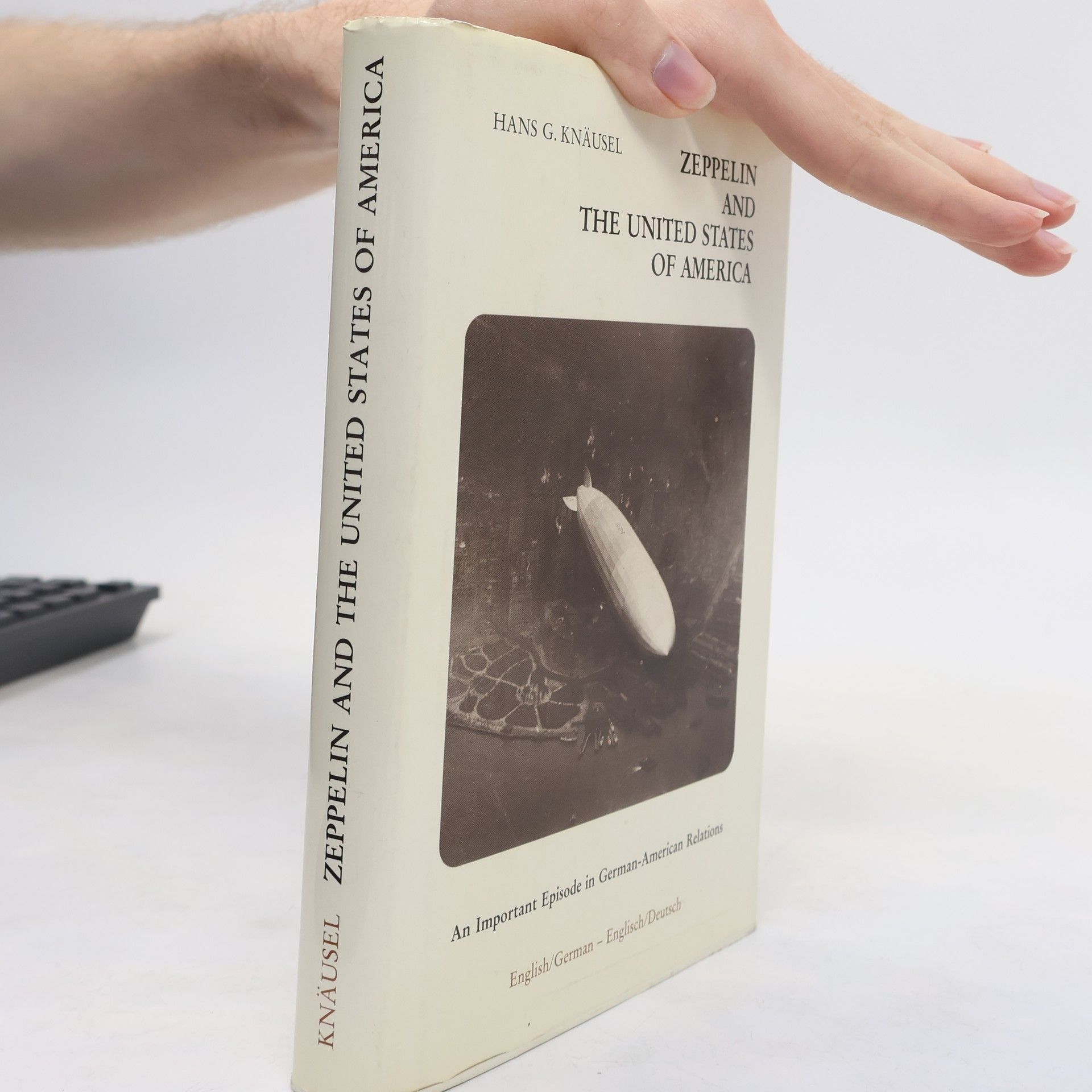 Zeppelin and the United States of America. An Important Episode in German-American Relations. Ein bedeutendes Kapitel deutsch-amerikanischer Beziehungen