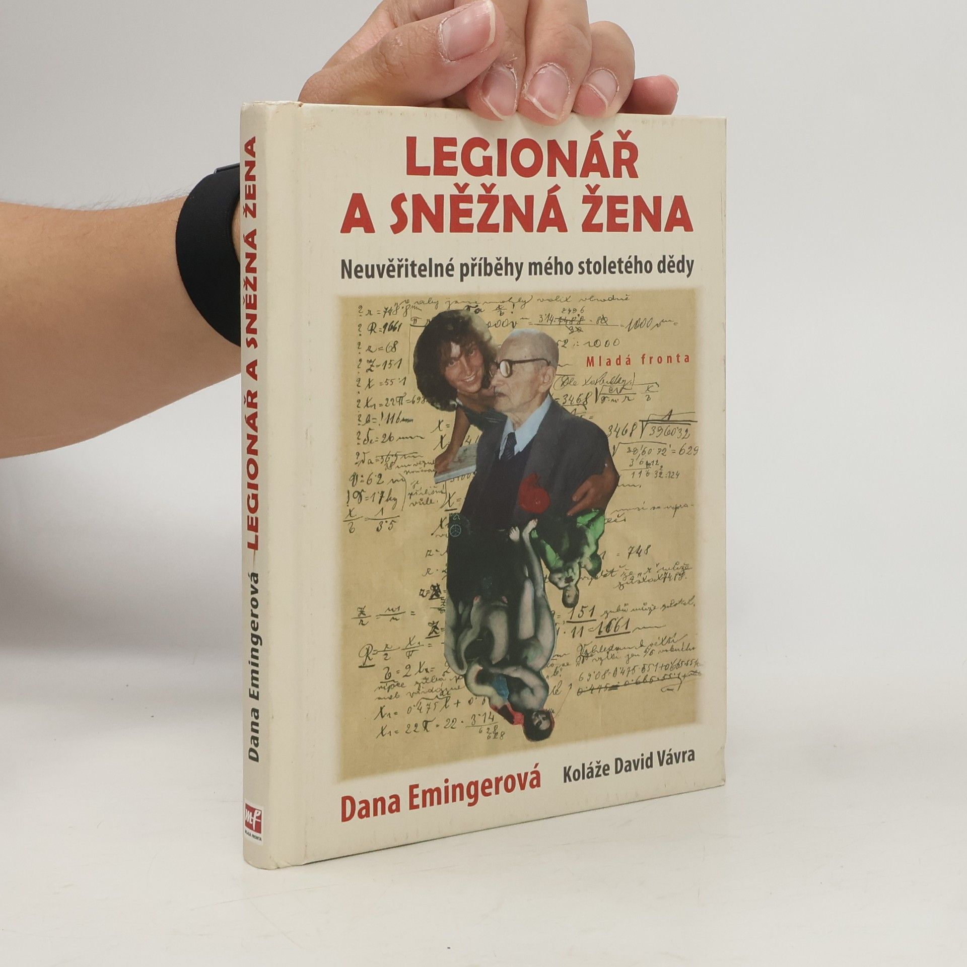 Dana Emingerová Legionář a sněžná žena : neuvěřitelné příběhy mého stoletého dědy