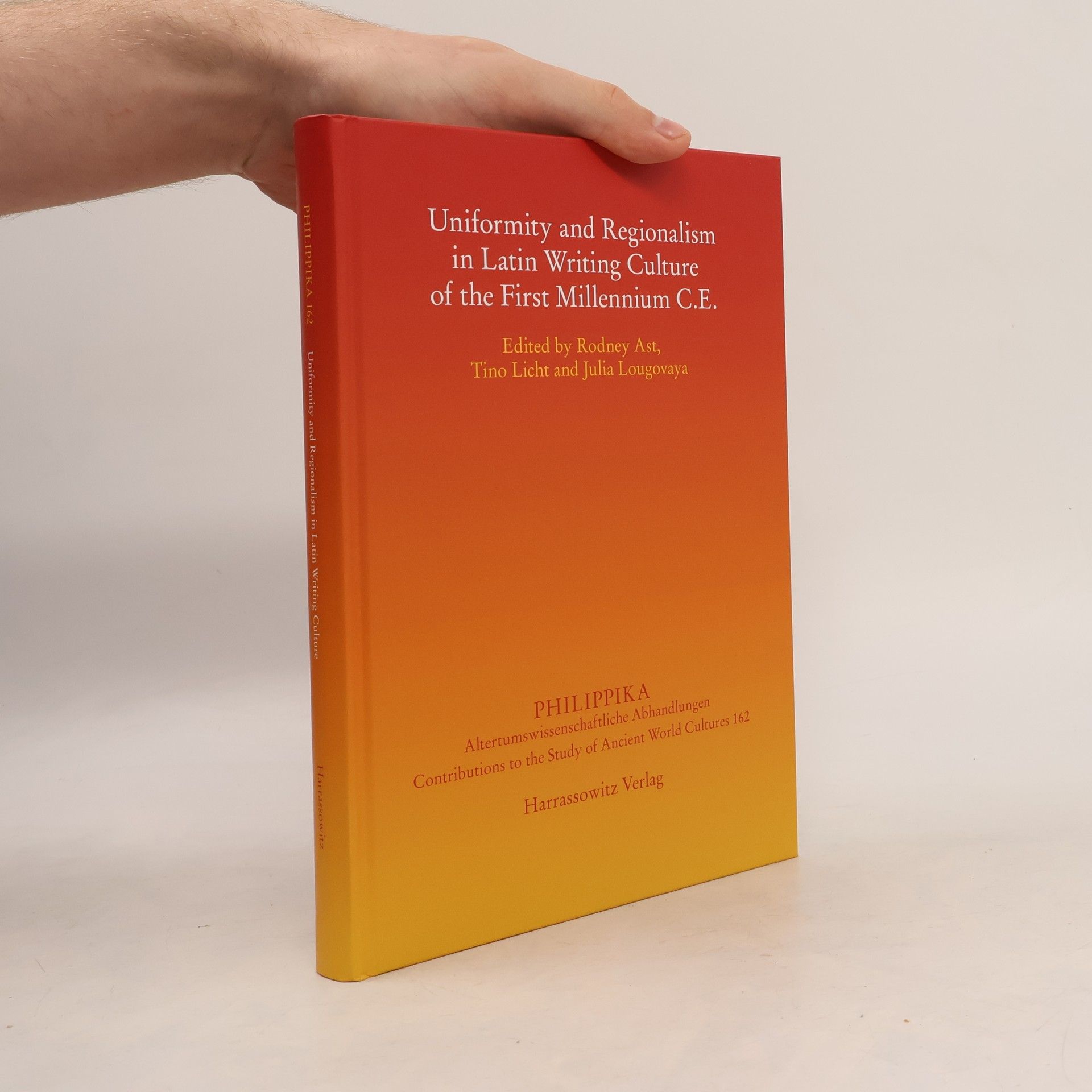 Julia Lougovaya Uniformity and Regionalism in Latin Writing Culture of the First Millennium C.E.