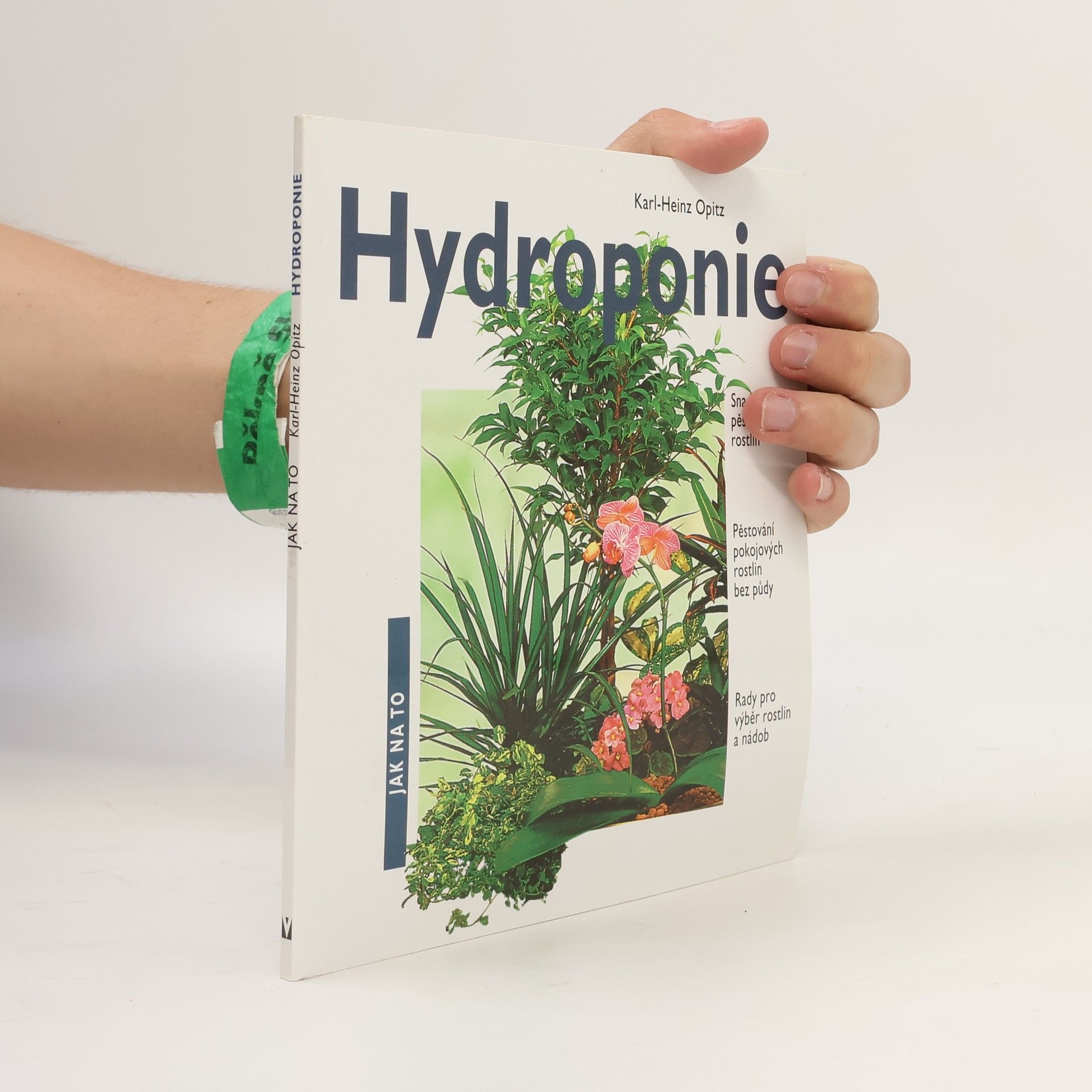 Václav Větvička Hydroponie. Snadný způsob pěstování rostlin, nádherné pokojové rostliny pěstované bez půdy, rady pro výběr rostlin a nádob