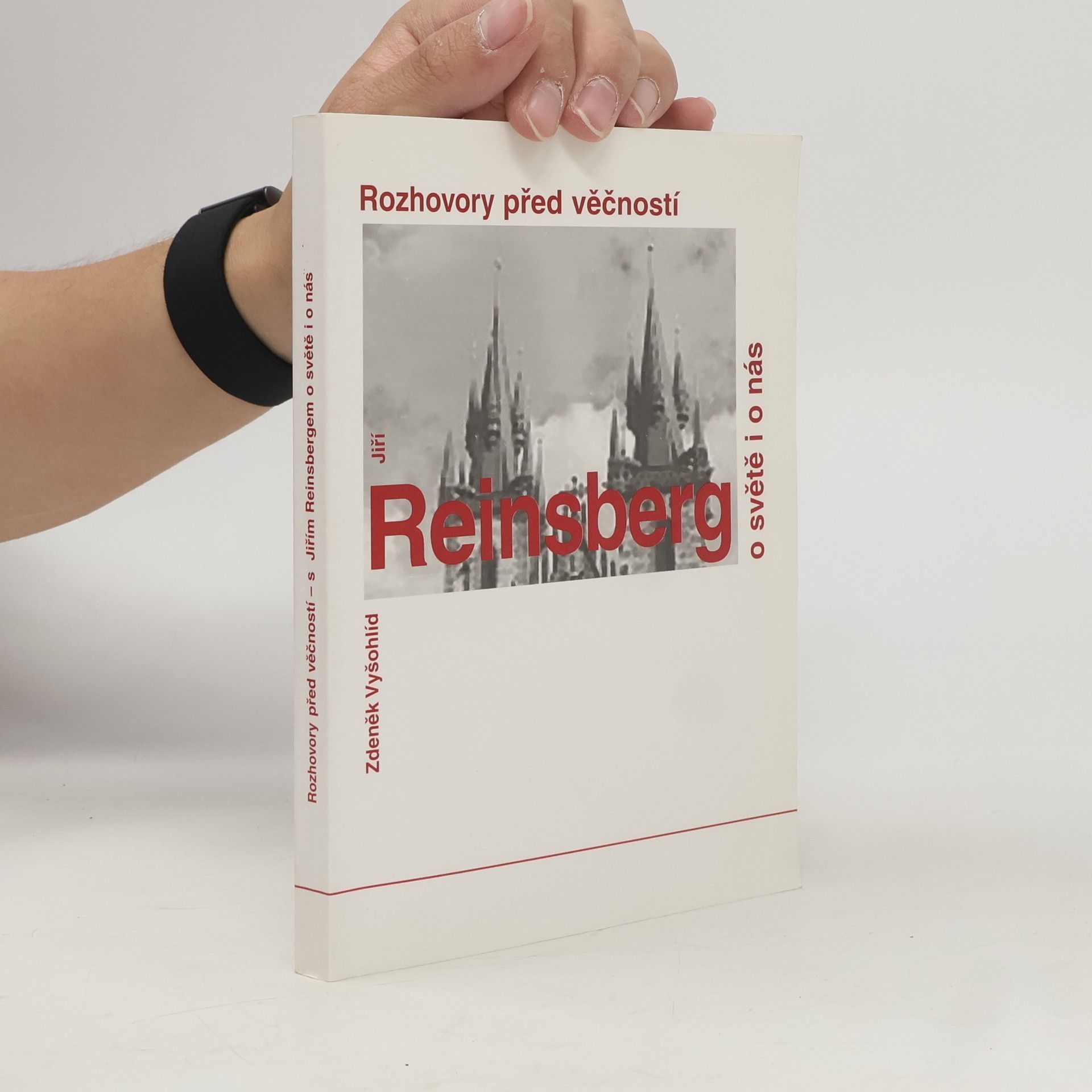 Jiří Reinsberg Rozhovory před věčností : Jiří Reinsberg o světě i o nás