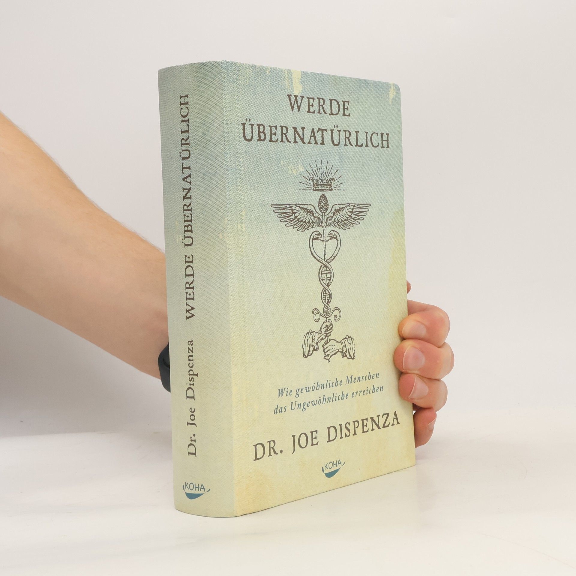 Joe Dispenza Werde übernatürlich