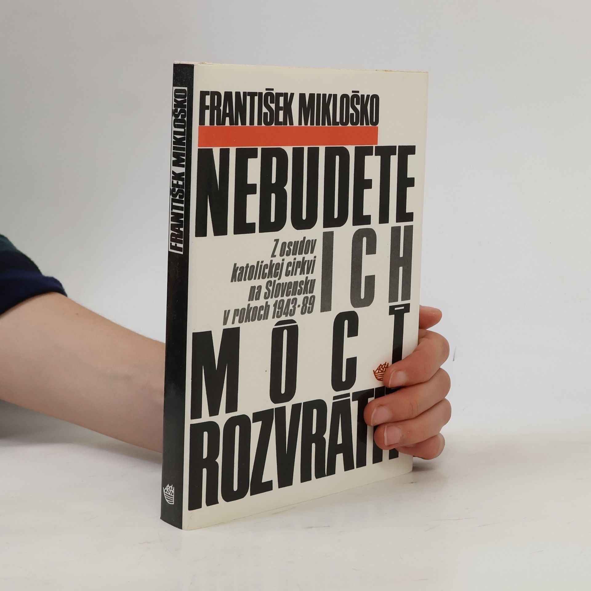 František Mikloško Nebudete ich môcť rozvrátiť