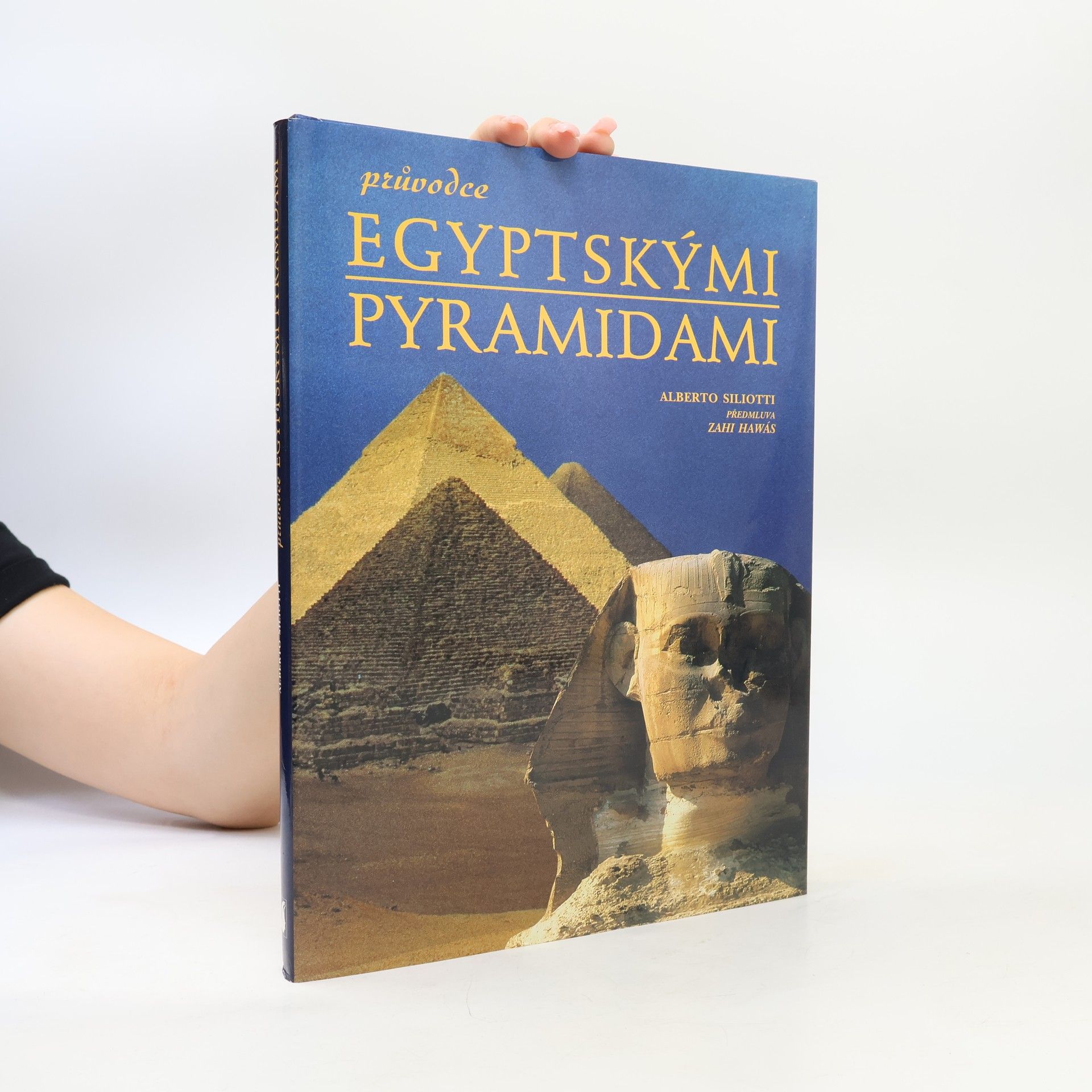 Alberto Siliotti Průvodce egyptskými pyramidami