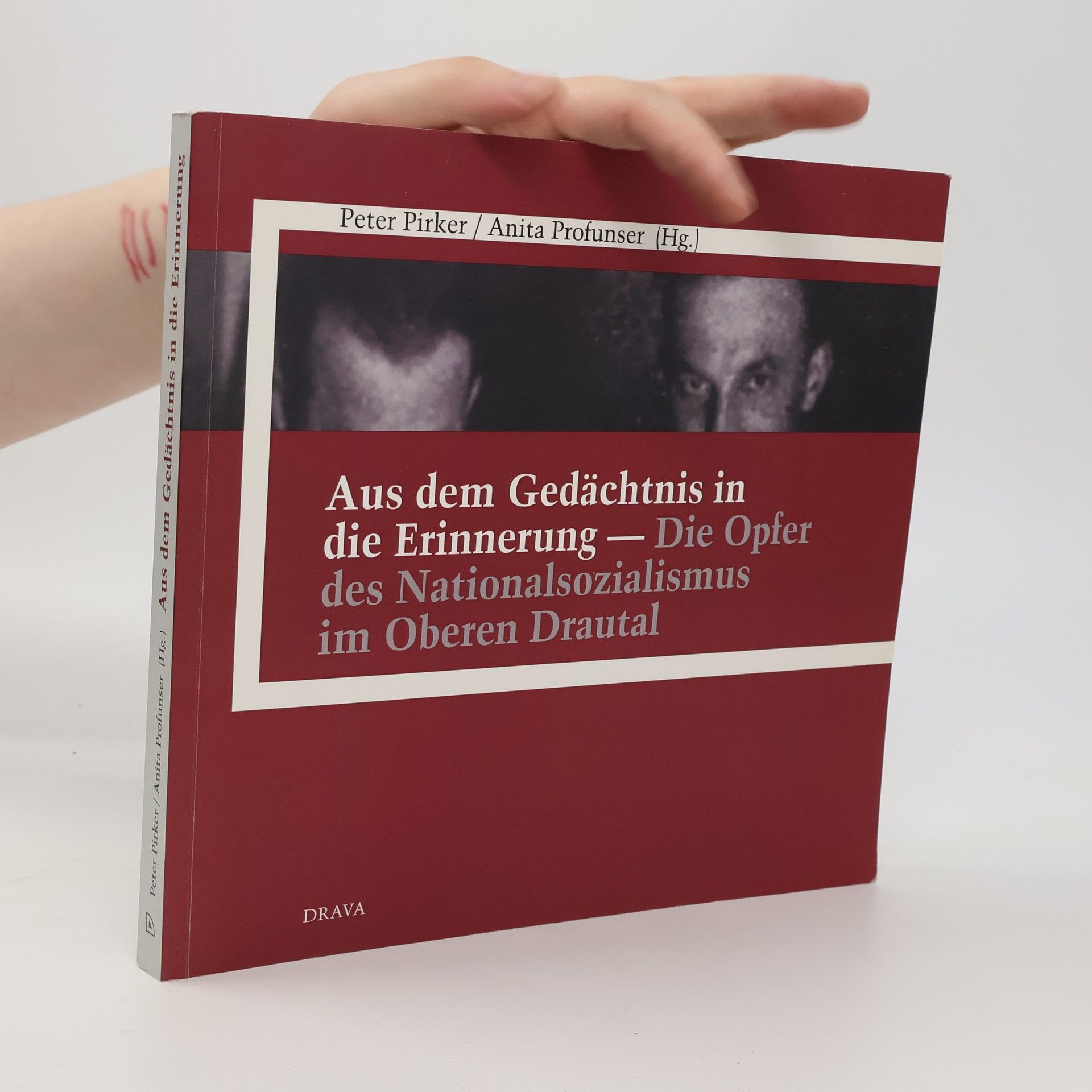 Peter Pirker Aus dem Gedächtnis in die Erinnerung - die Opfer des Nationalsozialismus im Oberen Drautal