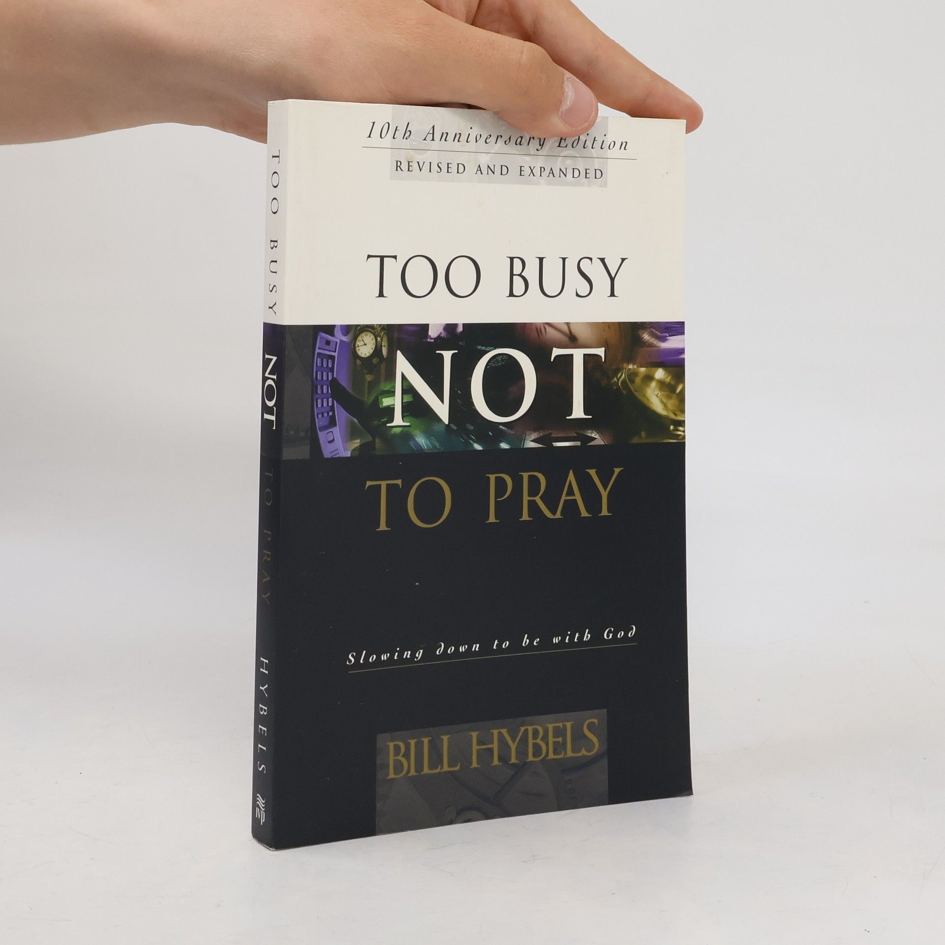 Bill Hybels Слишком занят, чтобы не молиться. Slishkom zanyat, chtoby ne molit'sya