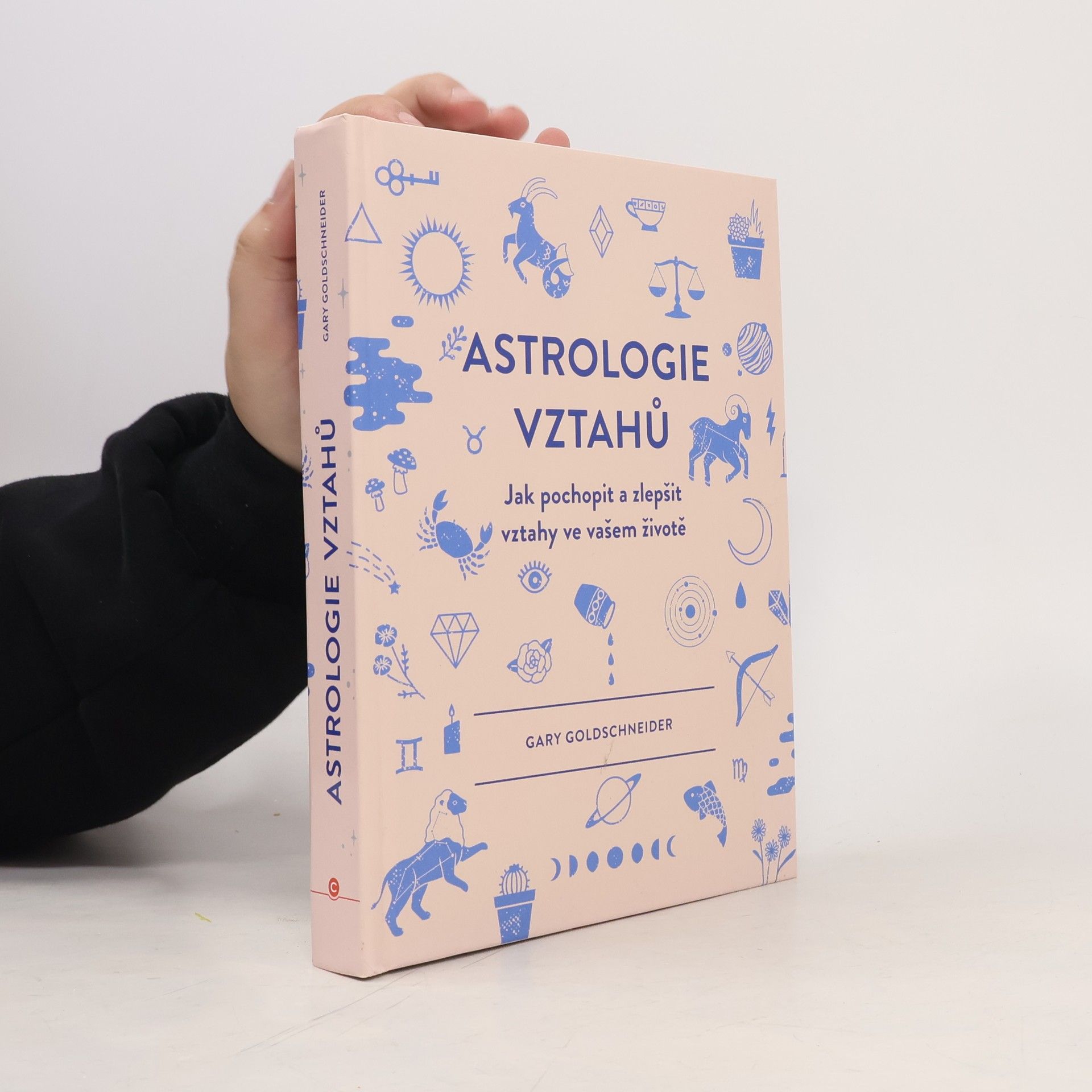 Gary Goldschneider Astrologie vztahů. Jak pochopit a zlepšit vztahy ve vašem životě