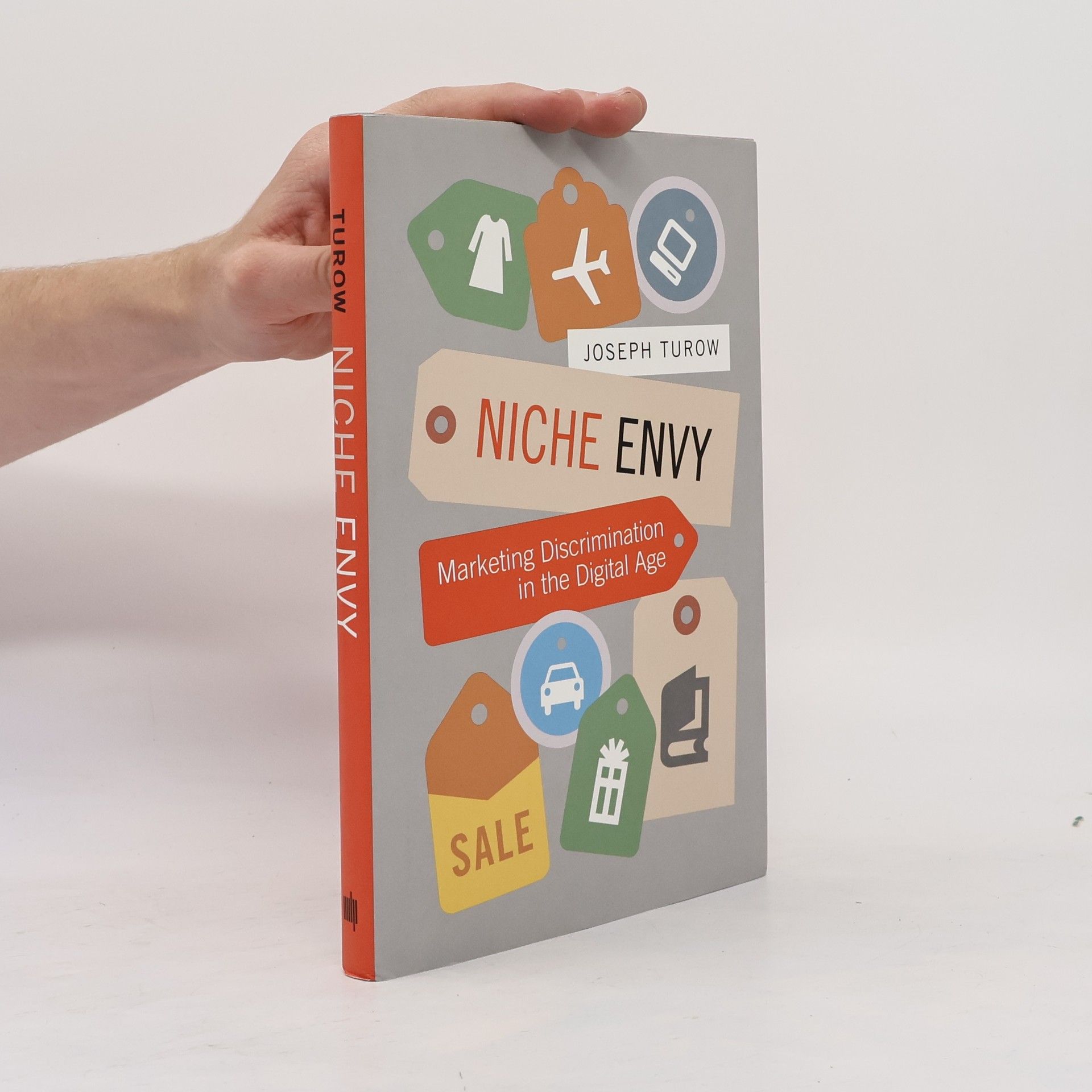 Joseph Turow Niche Envy: Marketing Discrimination in the Digital Age