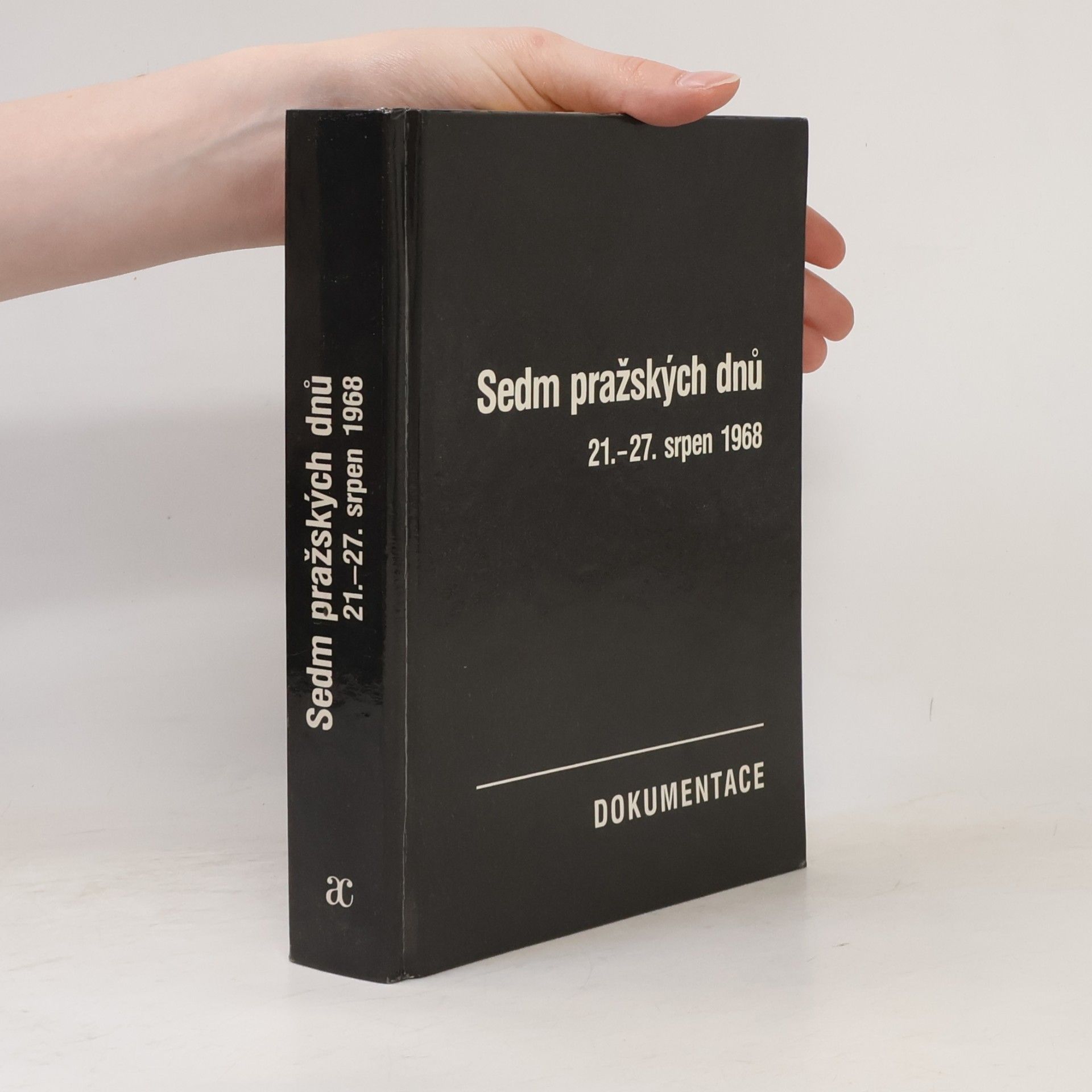 Josef Macek Sedm pražských dnů. 21.-27. srpen 1968