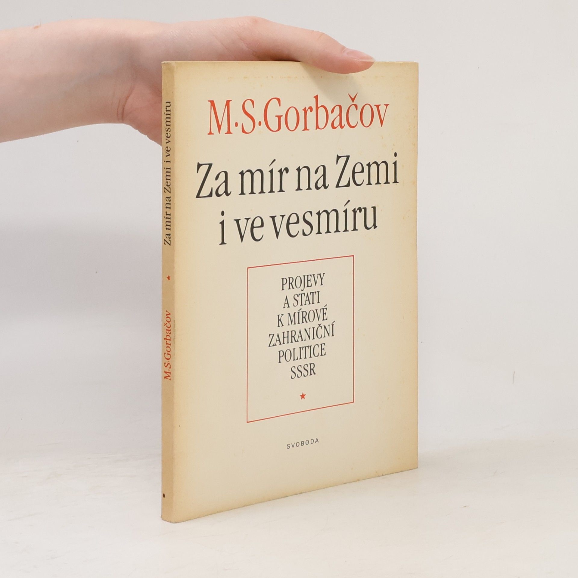 Michail Sergejevič Gorbačov Za mír na Zemi i ve vesmíru. Projevy a stati k mírové zahraniční politice SSSR