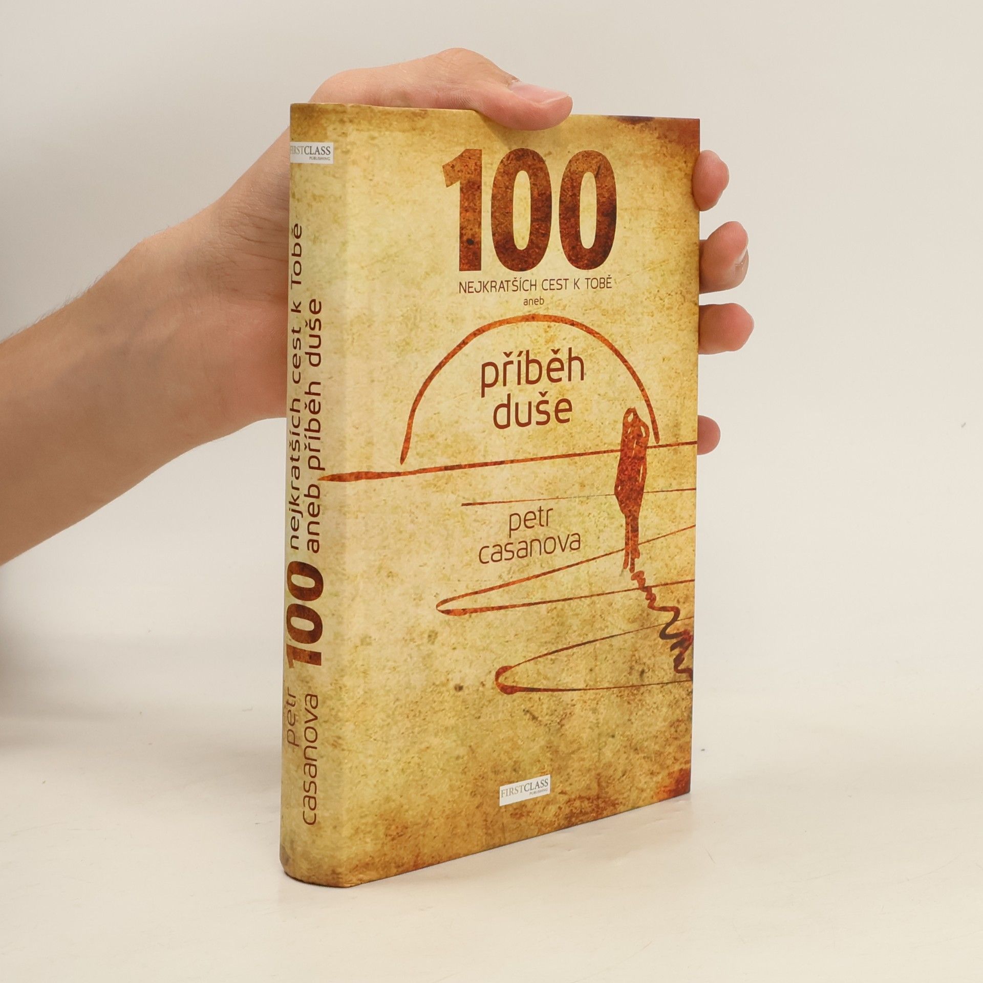 Petr Casanova 100 nejkratších cest k Tobě aneb příběh duše