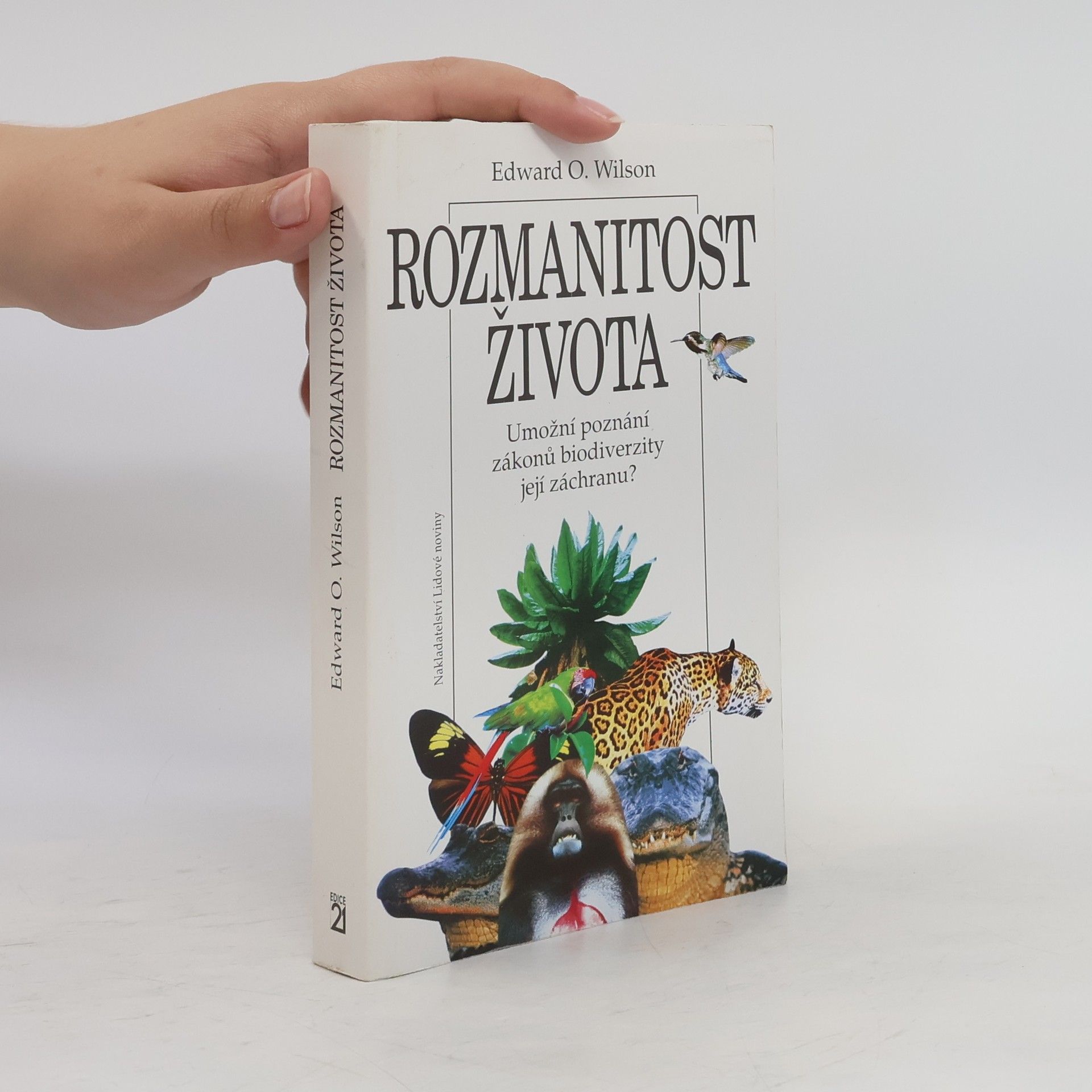 Edward O. Wilson Rozmanitost života : umožní poznání zákonů biodiverzity její záchranu?