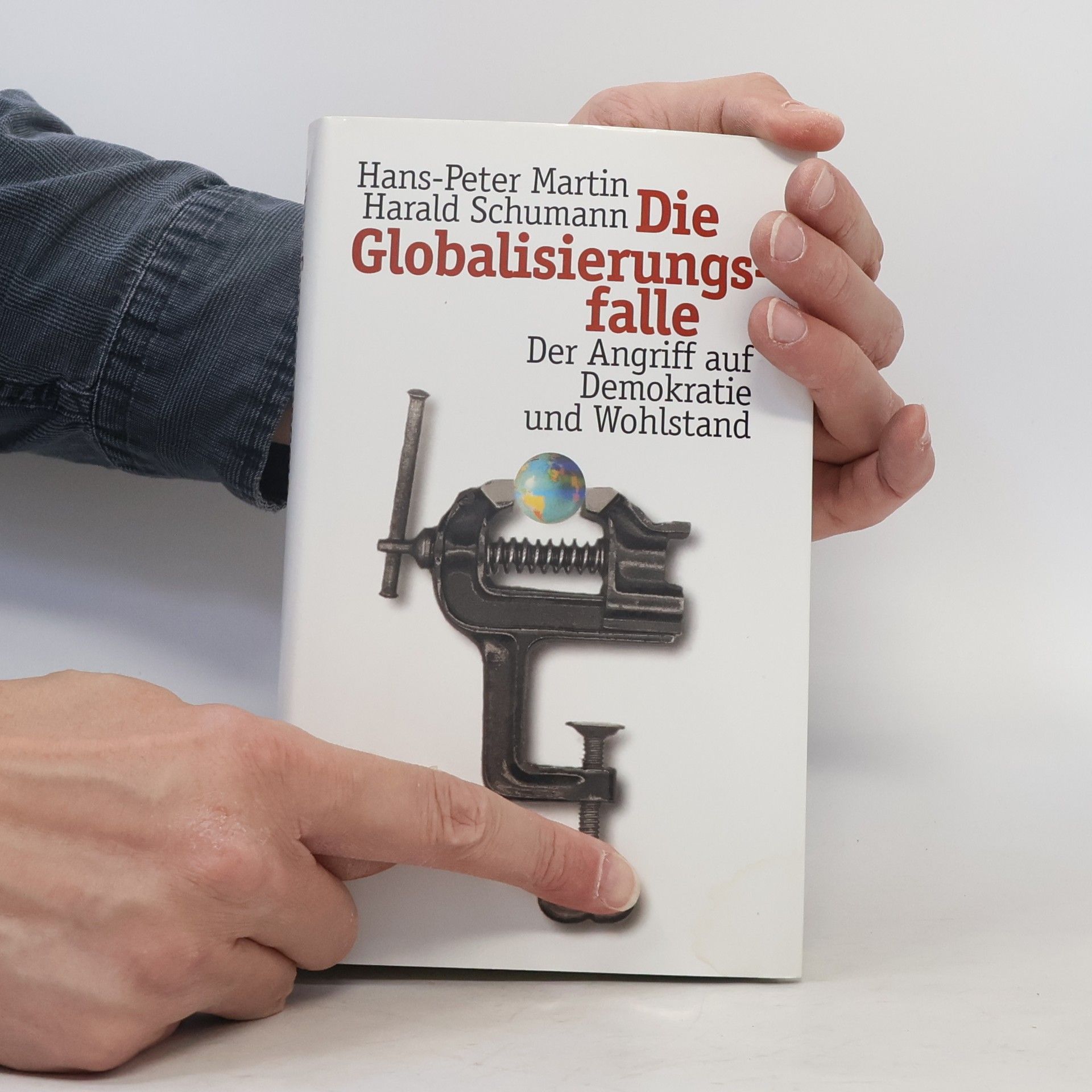 Harald Schumann Die Globalisierungsfalle. Der Angriff auf Demokratie und Wohlstand
