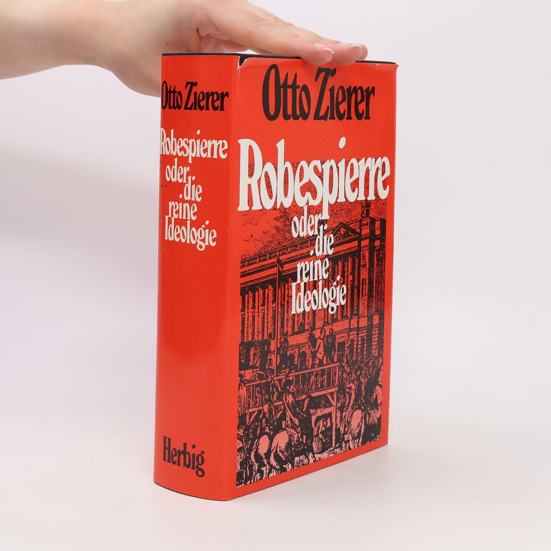 Otto Zierer Robespierre oder die reine Ideologie
