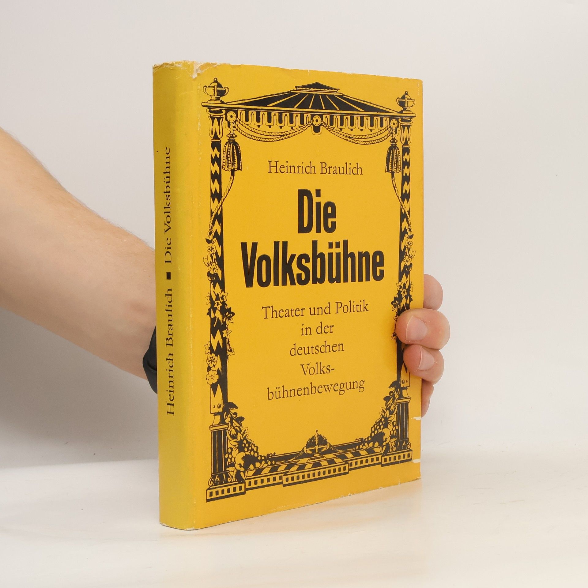 Heinrich Braulich Die Volksbühne : Theater und Politik in der deutschen Volksbühnenbewegung