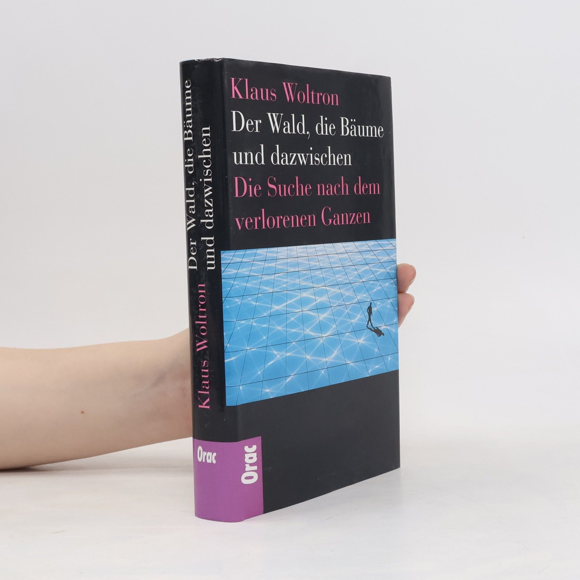 Klaus Woltron Der Wald, die Bäume und dazwischen
