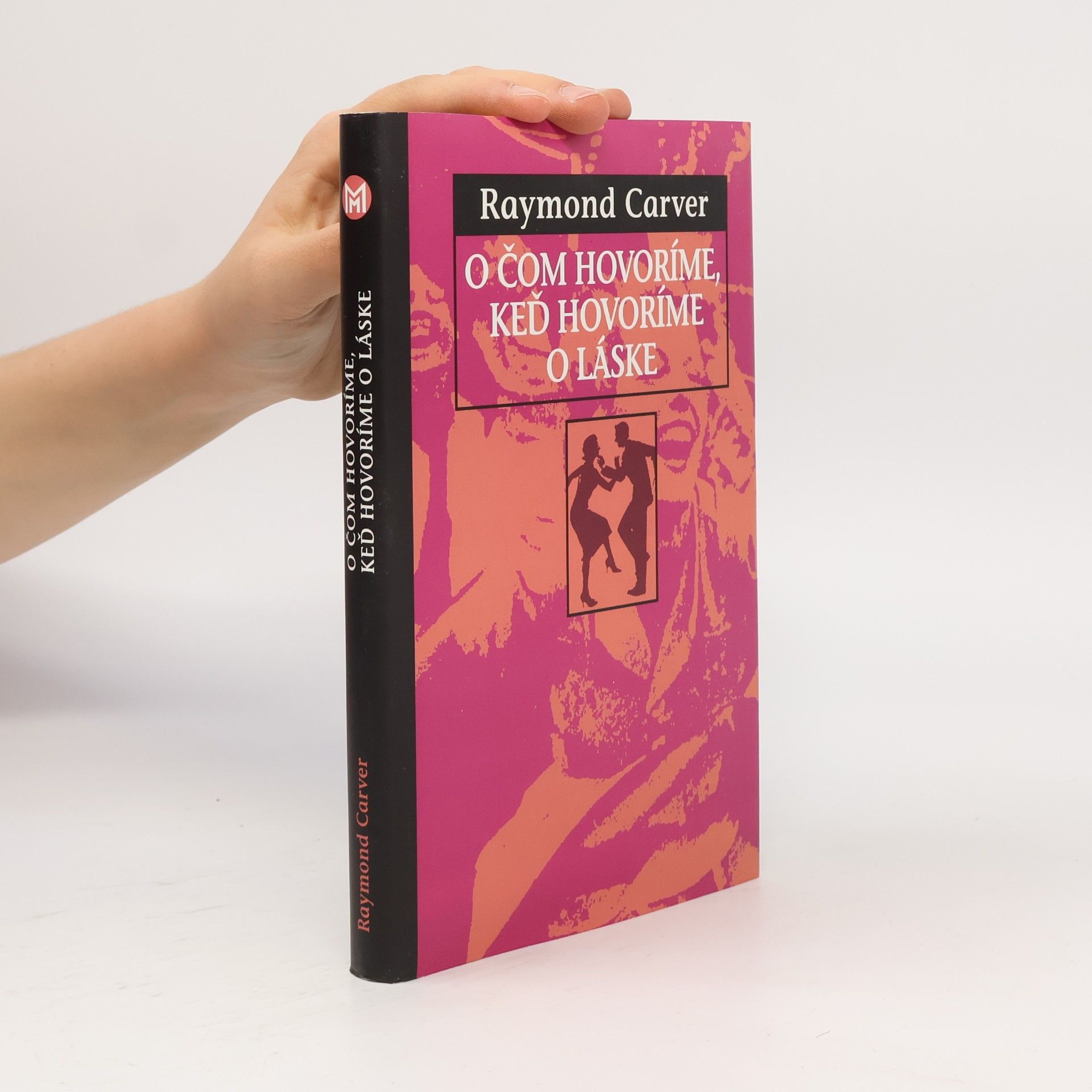 Raymond Carver O čom hovoríme, keď hovoríme o láske