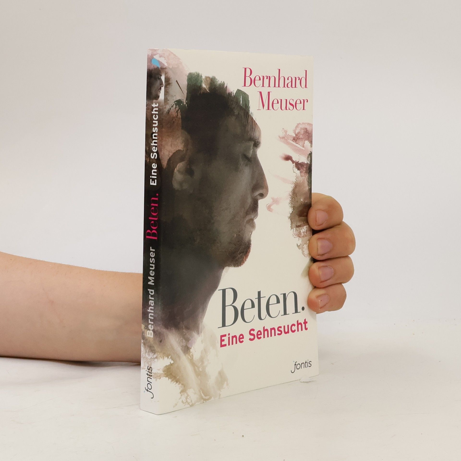 Bernhard Meuser Beten: Eine Sehnsucht