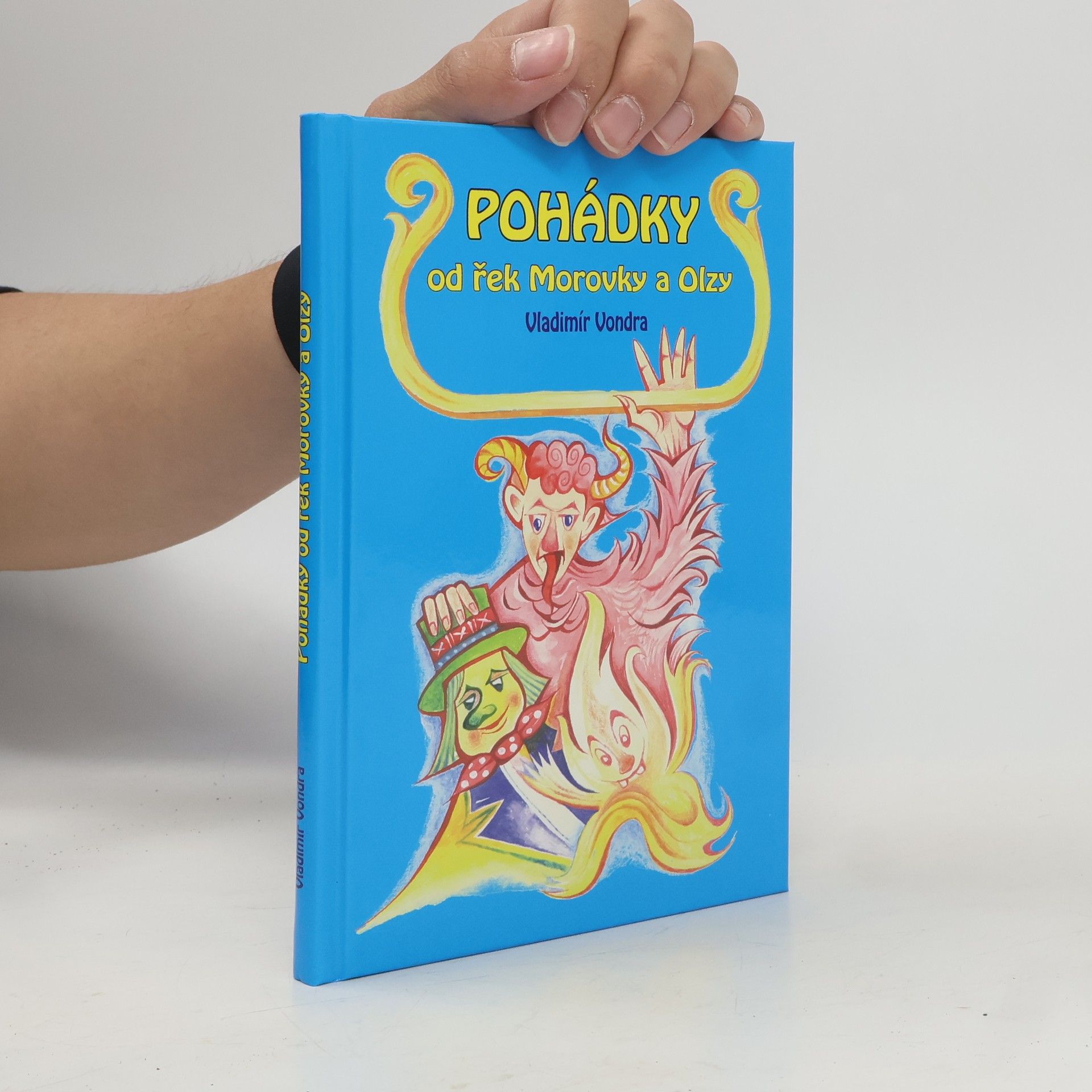 Vladimír Vondra Pohádky od řek Morovky a Olzy : střygy, čerti, hasrmoni, ovčáci a chalupníci, dřevorubci, povozníci--