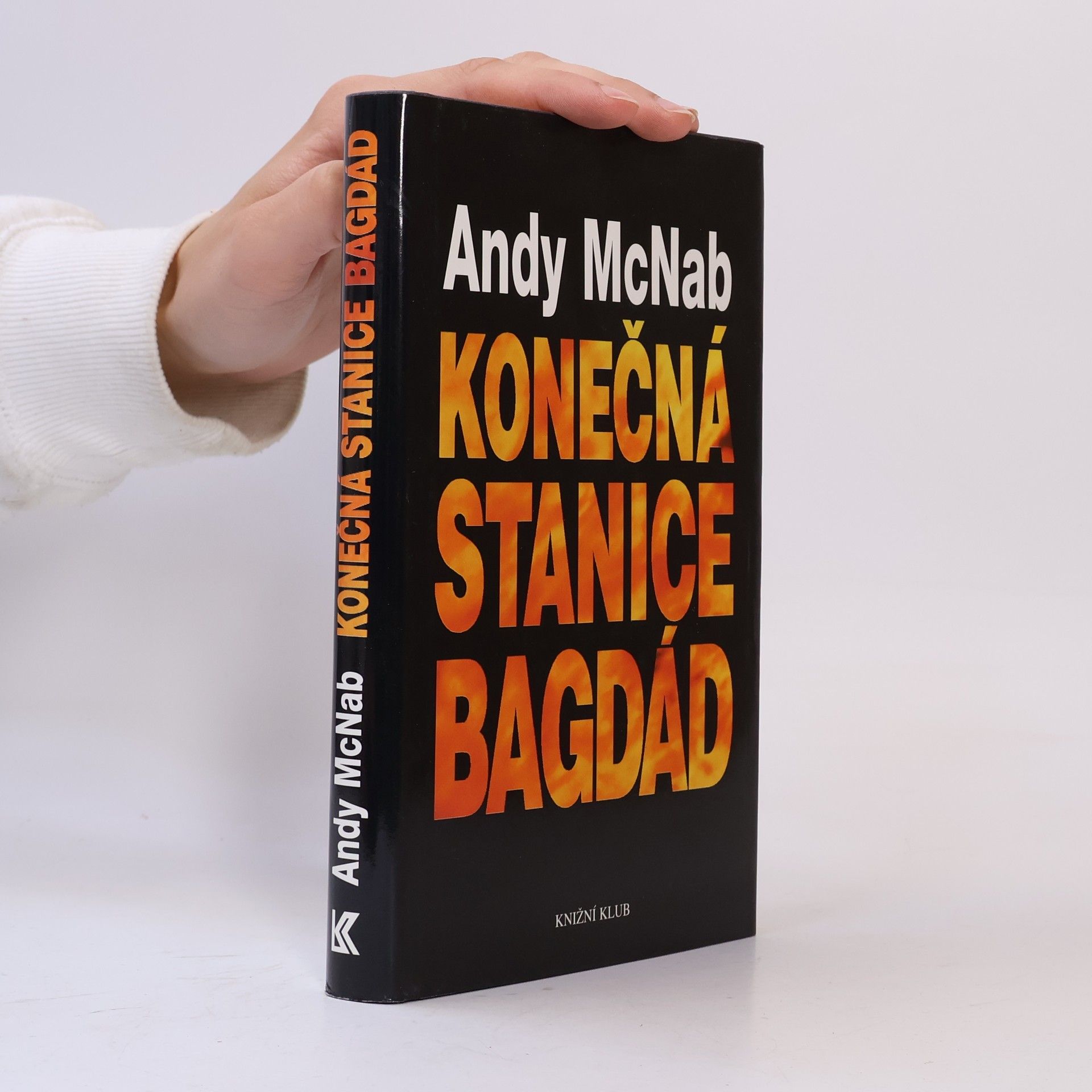 Andy McNab Konečná stanice Bagdád. Skutečný příběh osmi britských válečných hrdinů.